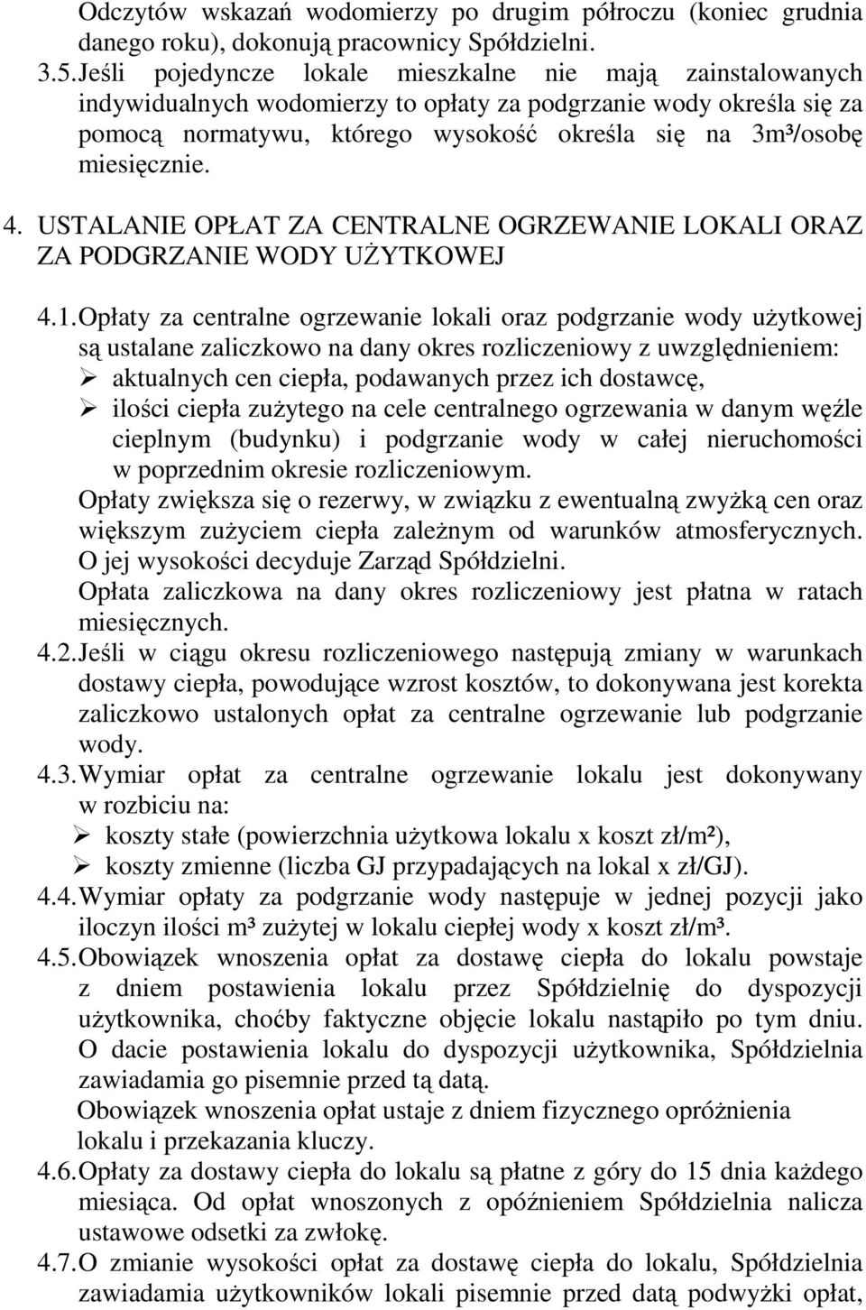 miesięcznie. 4. USTALANIE OPŁAT ZA CENTRALNE OGRZEWANIE LOKALI ORAZ ZA PODGRZANIE WODY UśYTKOWEJ 4.1.