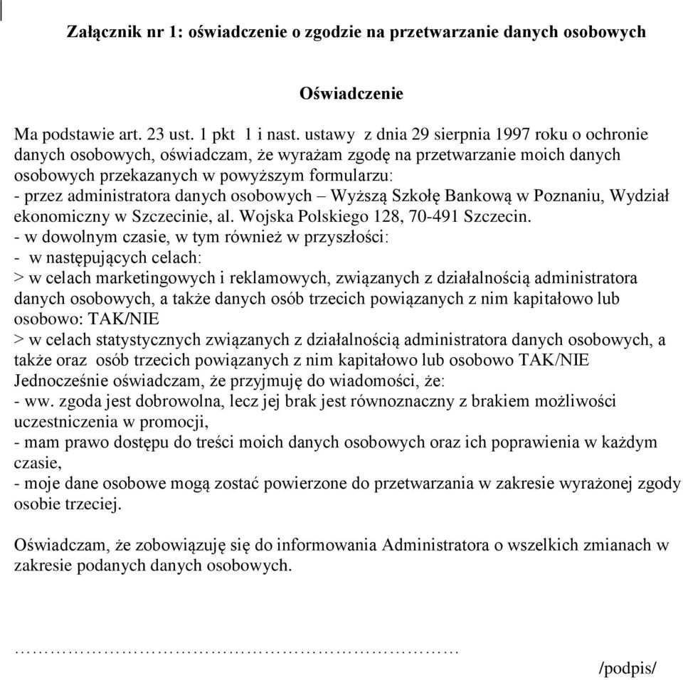danych osobowych Wyższą Szkołę Bankową w Poznaniu, Wydział ekonomiczny w Szczecinie, al. Wojska Polskiego 128, 70-491 Szczecin.