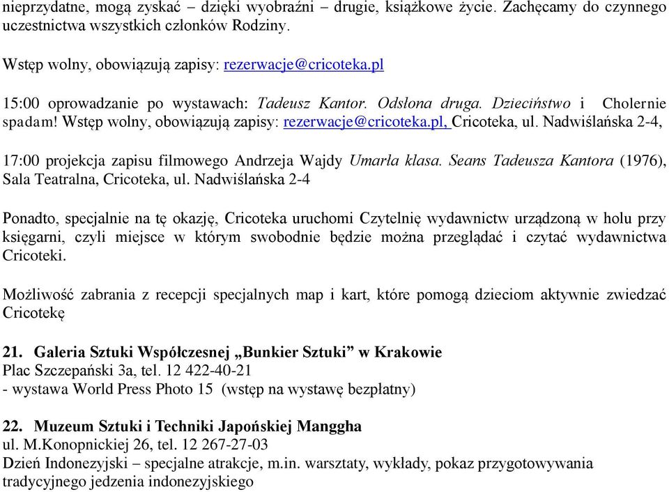 Nadwiślańska 2-4, 17:00 projekcja zapisu filmowego Andrzeja Wajdy Umarła klasa. Seans Tadeusza Kantora (1976), Sala Teatralna, Cricoteka, ul.