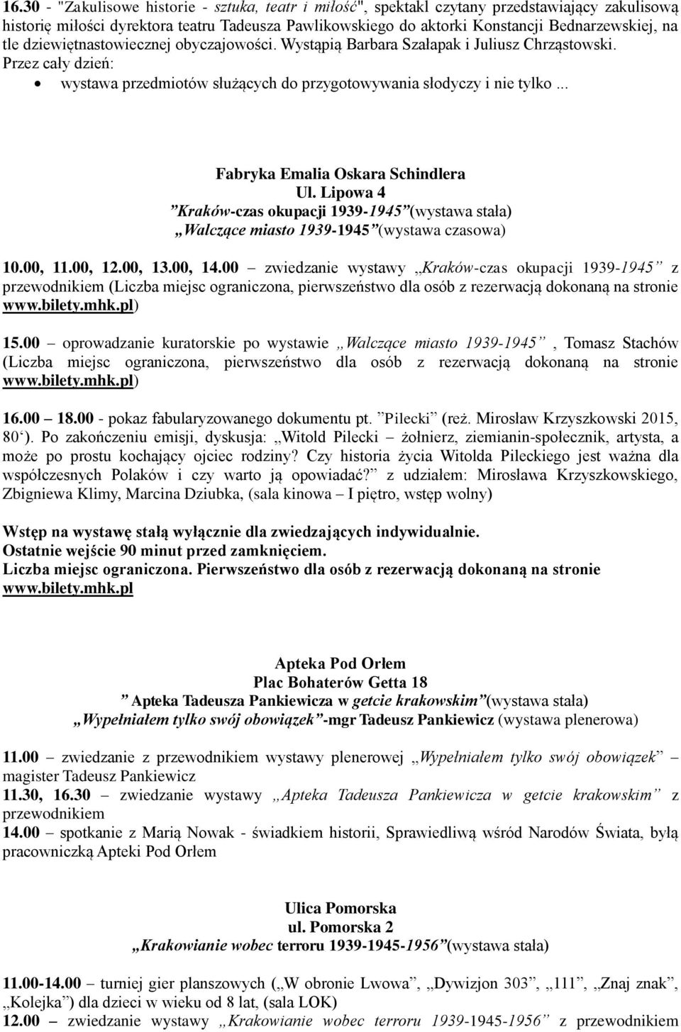 .. Fabryka Emalia Oskara Schindlera Ul. Lipowa 4 Kraków-czas okupacji 1939-1945 (wystawa stała) Walczące miasto 1939-1945 (wystawa czasowa) 10.00, 11.00, 12.00, 13.00, 14.