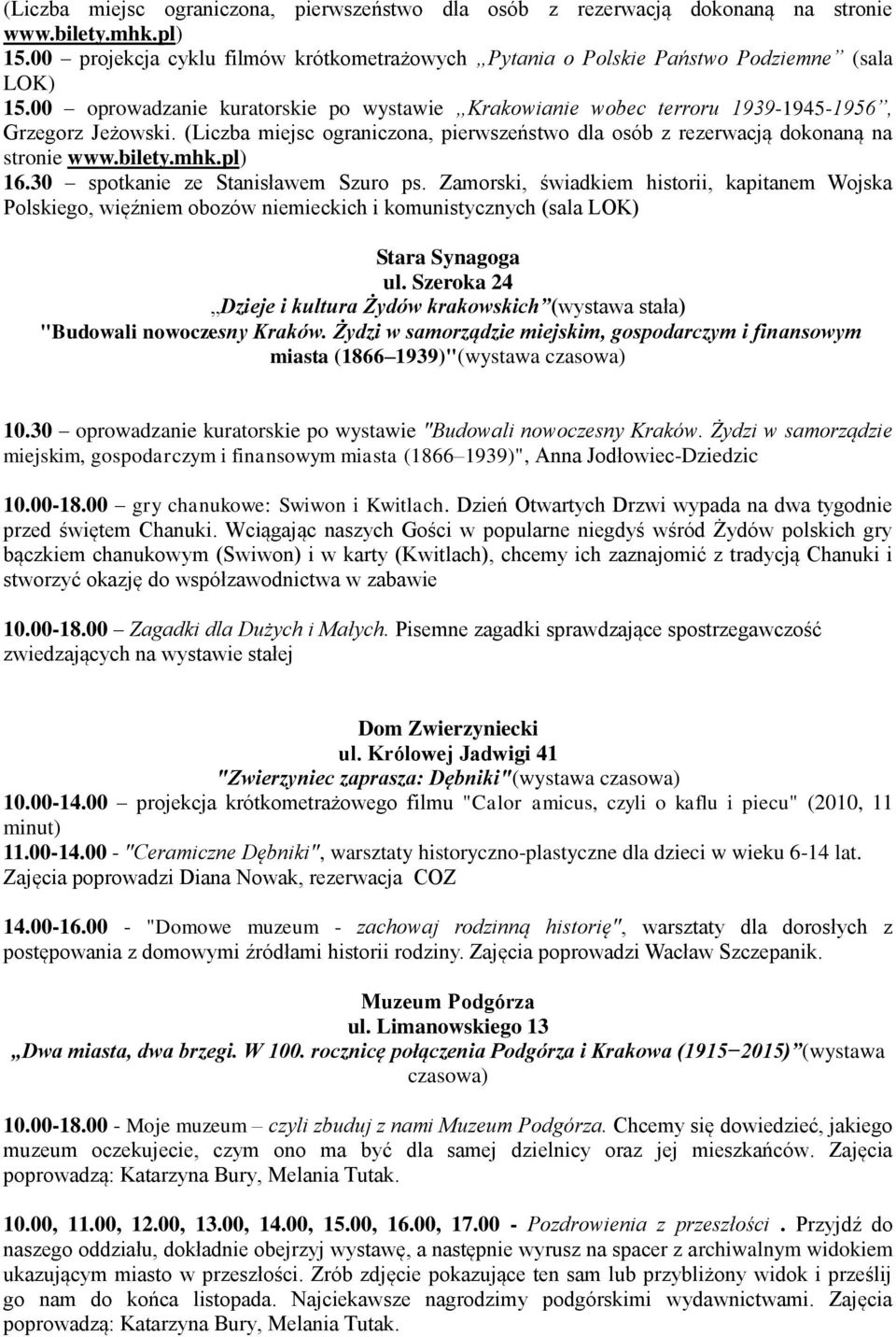pl) 16.30 spotkanie ze Stanisławem Szuro ps. Zamorski, świadkiem historii, kapitanem Wojska Polskiego, więźniem obozów niemieckich i komunistycznych (sala LOK) Stara Synagoga ul.
