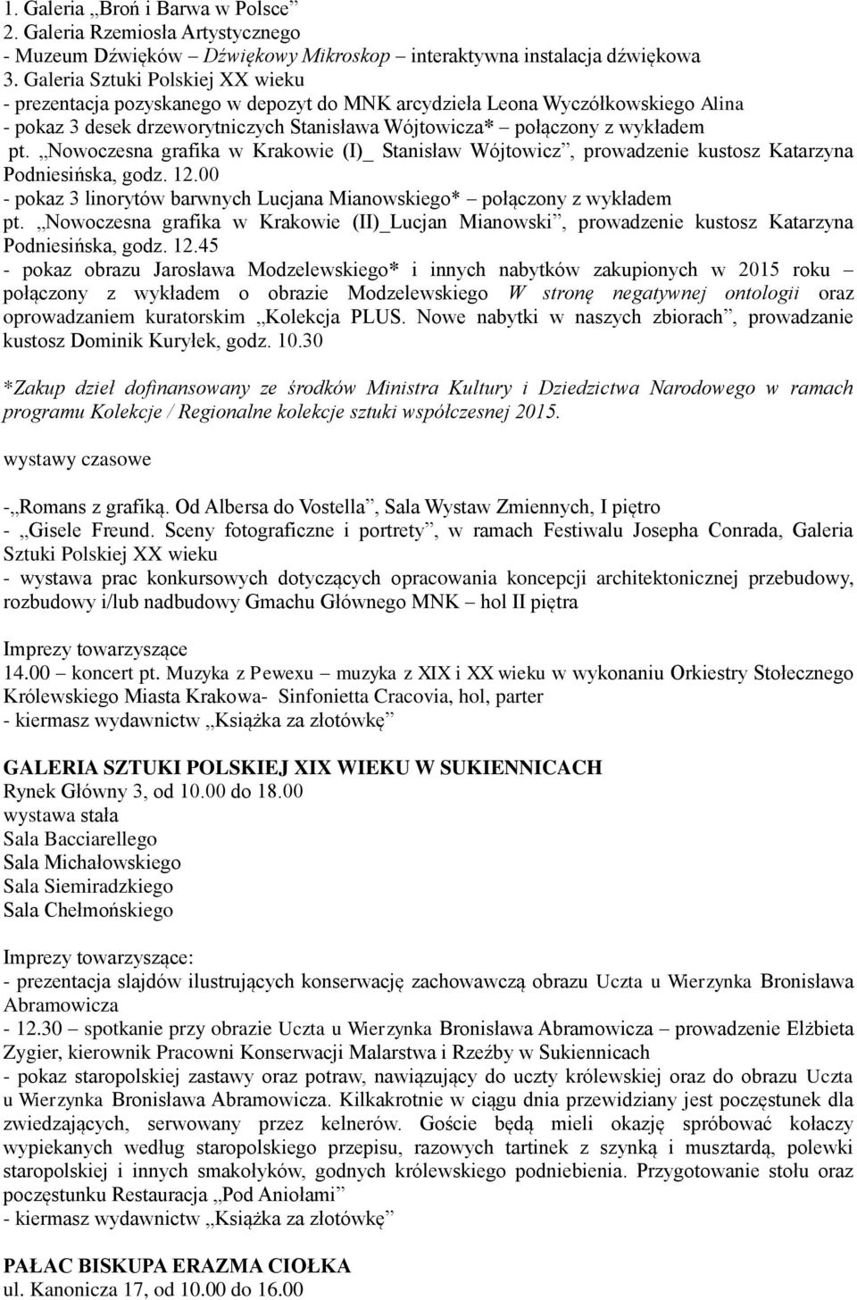 Nowoczesna grafika w Krakowie (I)_ Stanisław Wójtowicz, prowadzenie kustosz Katarzyna Podniesińska, godz. 12.00 - pokaz 3 linorytów barwnych Lucjana Mianowskiego* połączony z wykładem pt.