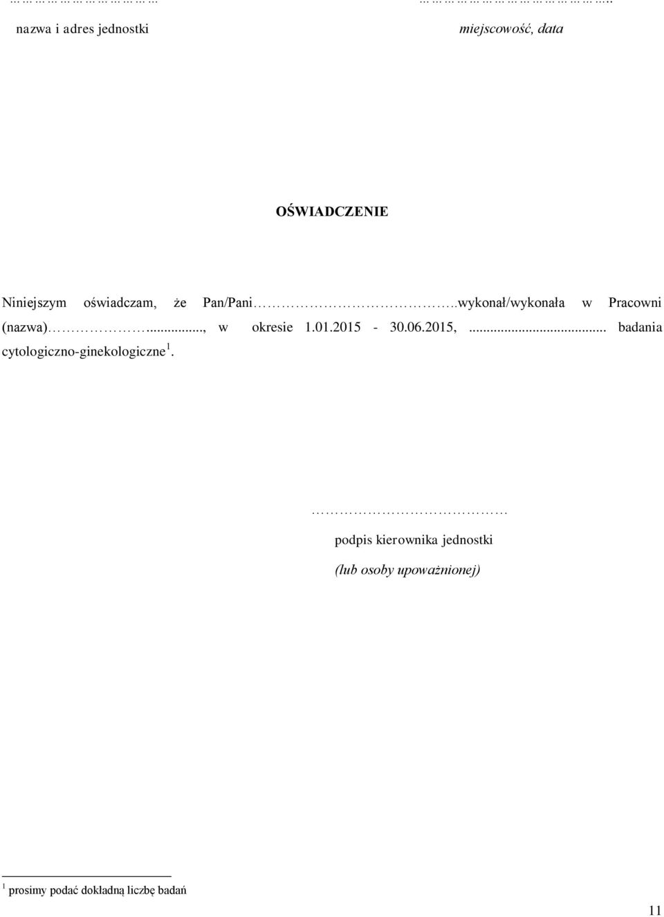 .wykonał/wykonała w Pracowni (nazwa)..., w okresie 1.01.2015-30.06.