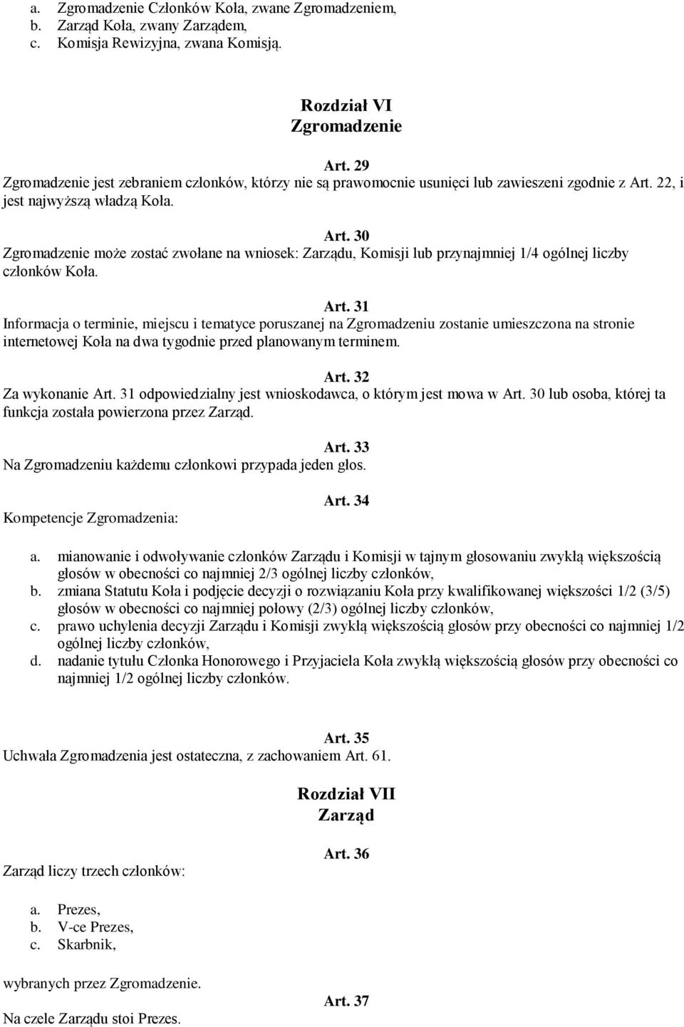 22, i jest najwyższą władzą Koła. Art.