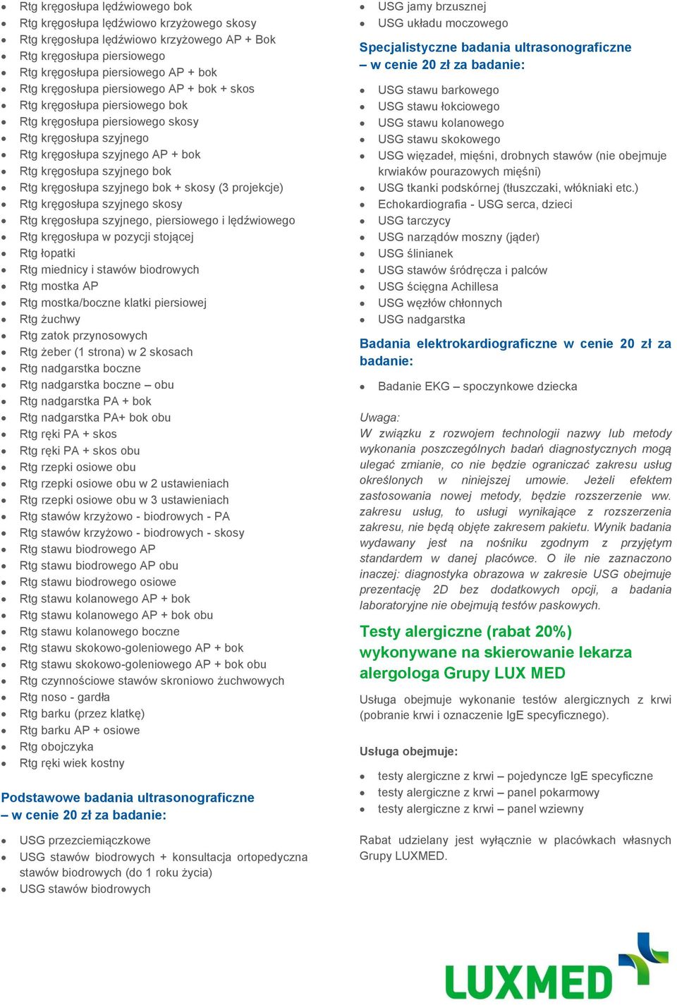 szyjnego bok + skosy (3 projekcje) Rtg kręgosłupa szyjnego skosy Rtg kręgosłupa szyjnego, piersiowego i lędźwiowego Rtg kręgosłupa w pozycji stojącej Rtg łopatki Rtg miednicy i stawów biodrowych Rtg