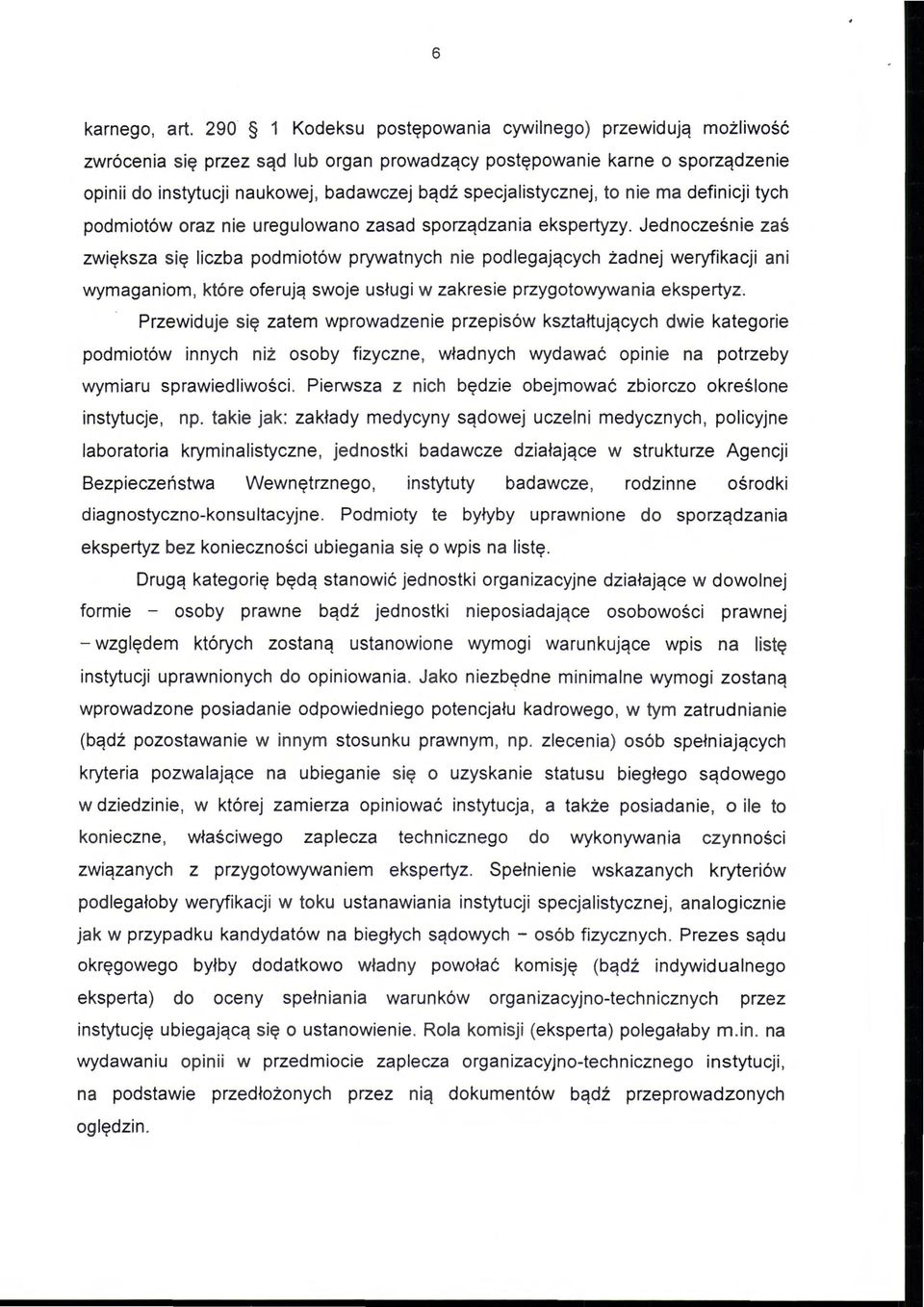 specjalistycznej, to nie ma definicji tych podmiotów oraz nie uregulowano zasad sporządzania ekspertyzy.