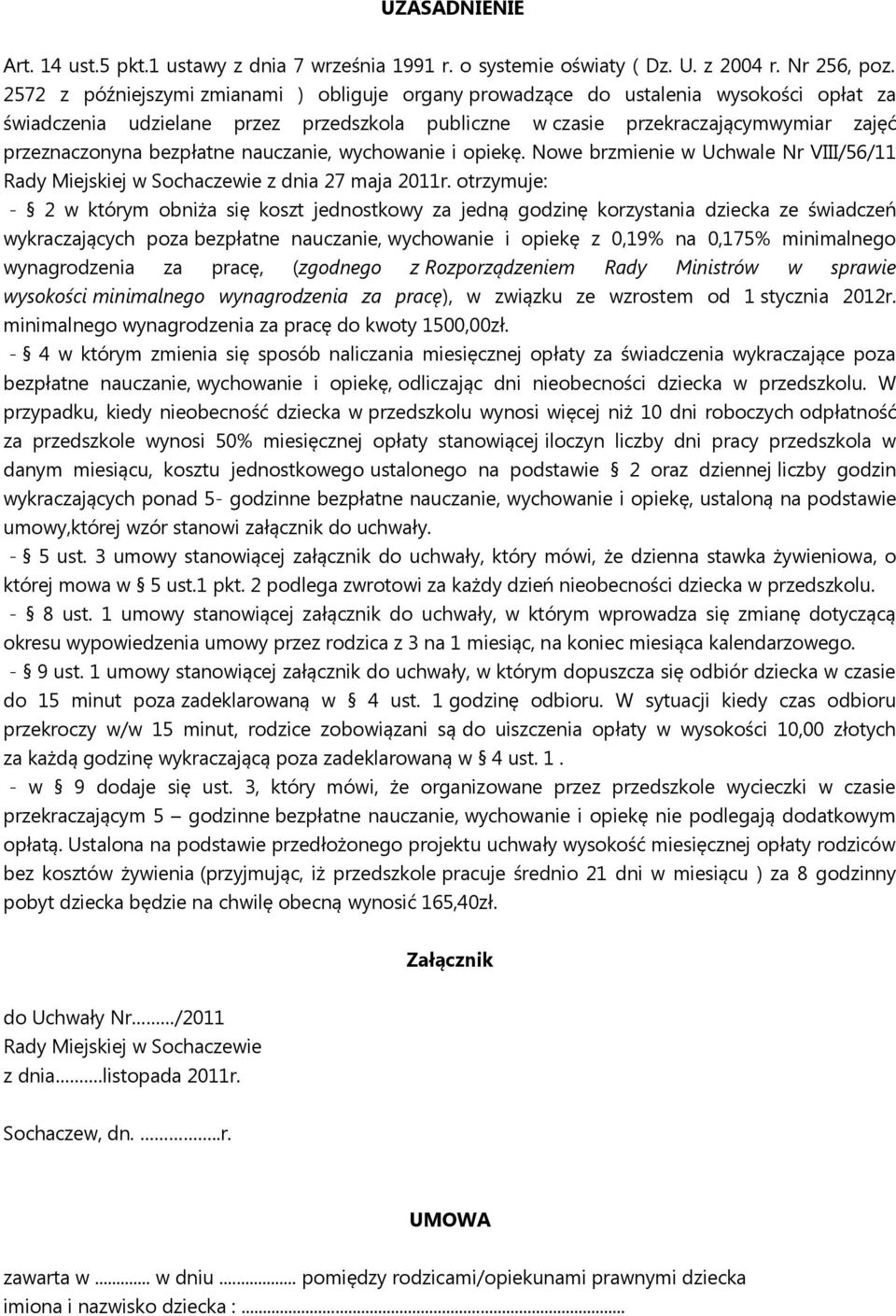 bezpłatne nauczanie, wychowanie i opiekę. Nowe brzmienie w Uchwale Nr VIII/56/11 Rady Miejskiej w Sochaczewie z dnia 27 maja 2011r.