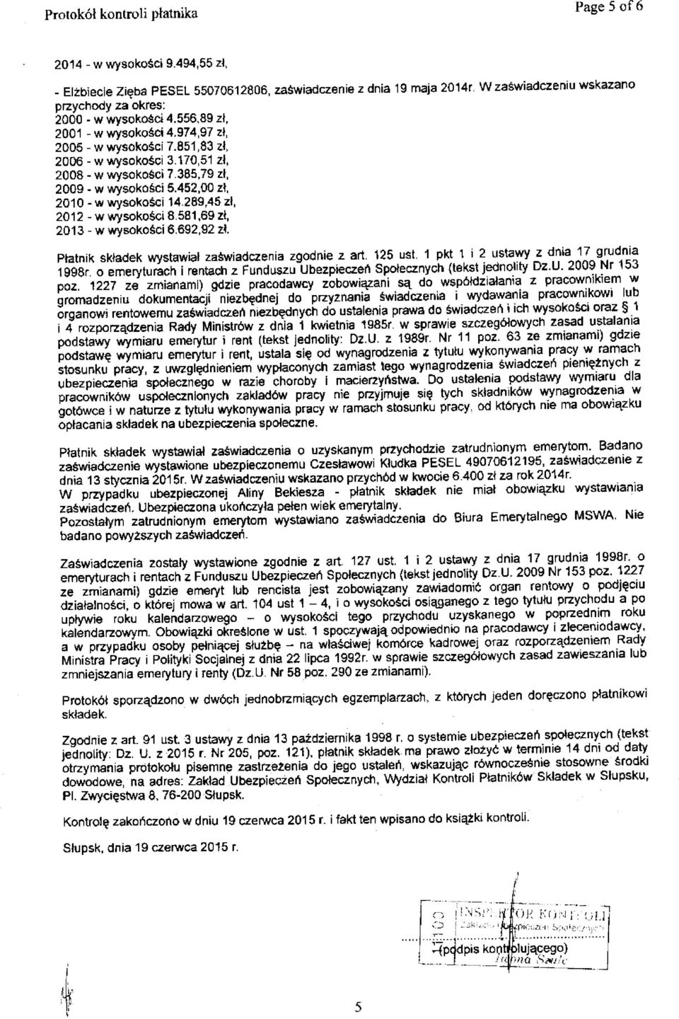 269,45 zl, 2012 w wysoko$ci 8.581,69 zt, 2013 w wysokocci 6,692,92 zf. Ptatnik skladek wystawial gwiadczenia zgodnie z art 125 ust l Pk! 1 i? usta.