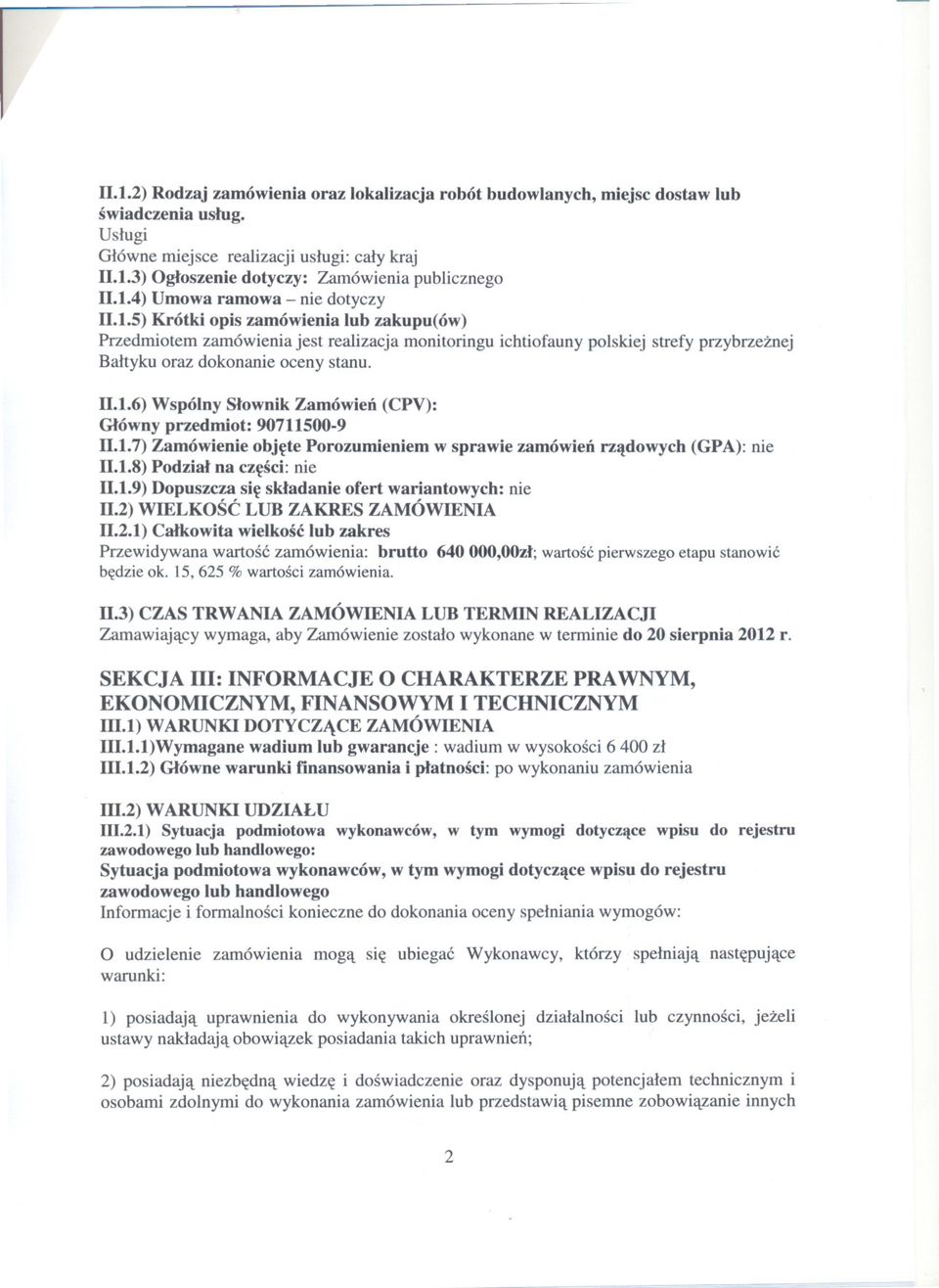 11.1.6)Wspólny Slownik Zamówien (CPV): Glówny przedmiot: 90711500-9 11.1.7)Zamówienie objete Porozumieniem w sprawie zamówien rzadowych (GPA): nie 11.1.8)Podzial na czesci: nie 11.1.9)Dopuszcza sie skladanie ofert wariantowych: nie 11.