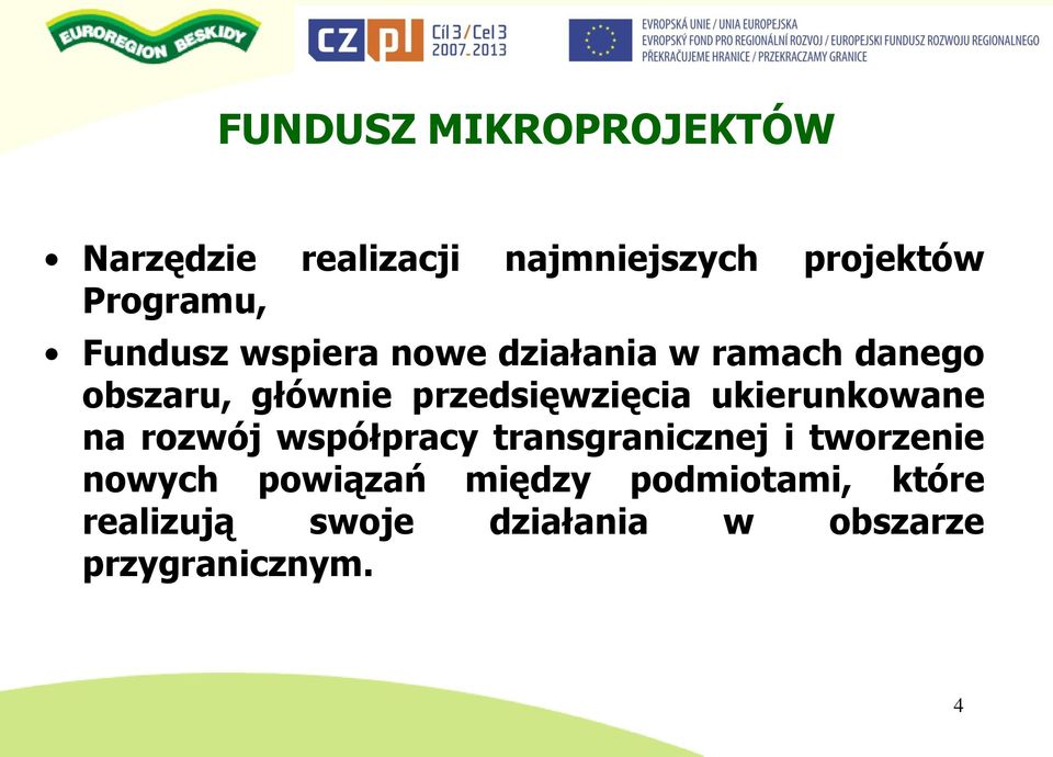 przedsięwzięcia ukierunkowane na rozwój współpracy transgranicznej i tworzenie