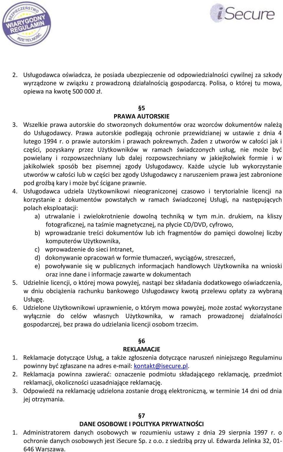 Prawa autorskie podlegają ochronie przewidzianej w ustawie z dnia 4 lutego 1994 r. o prawie autorskim i prawach pokrewnych.