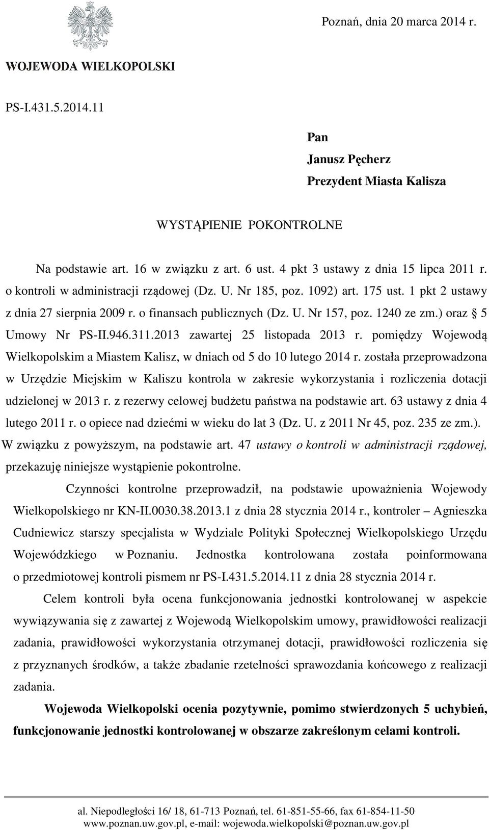 946.311.2013 zawartej 25 listopada 2013 r. pomiędzy Wojewodą Wielkopolskim a Miastem Kalisz, w dniach od 5 do 10 lutego 2014 r.