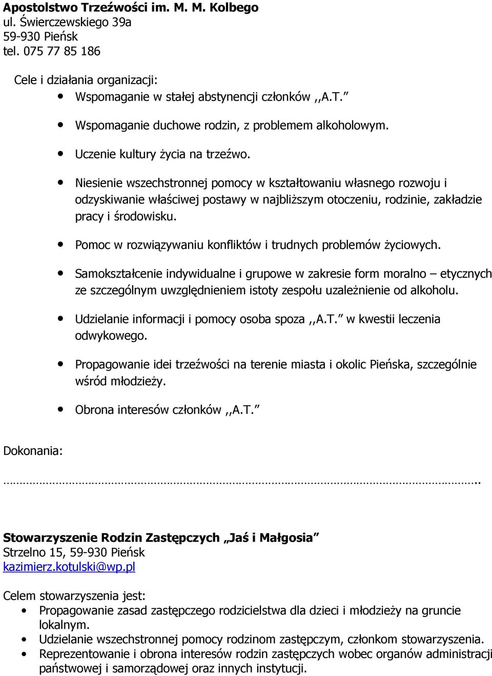 Pomoc w rozwiązywaniu konfliktów i trudnych problemów Ŝyciowych.