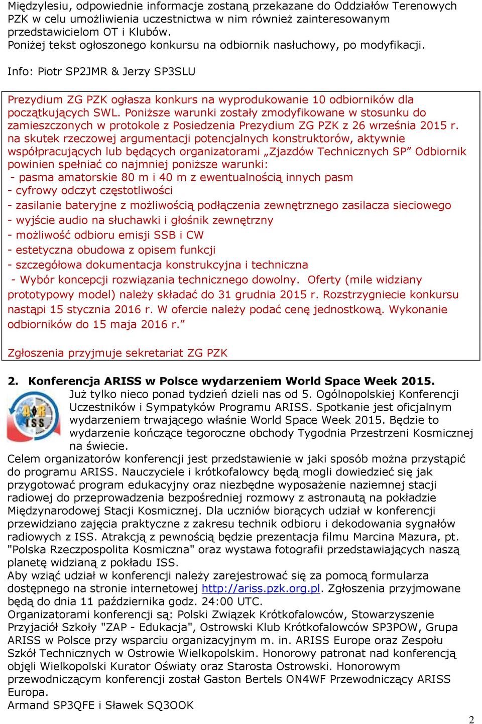 Poniższe warunki zostały zmodyfikowane w stosunku do zamieszczonych w protokole z Posiedzenia Prezydium ZG PZK z 26 września 2015 r.