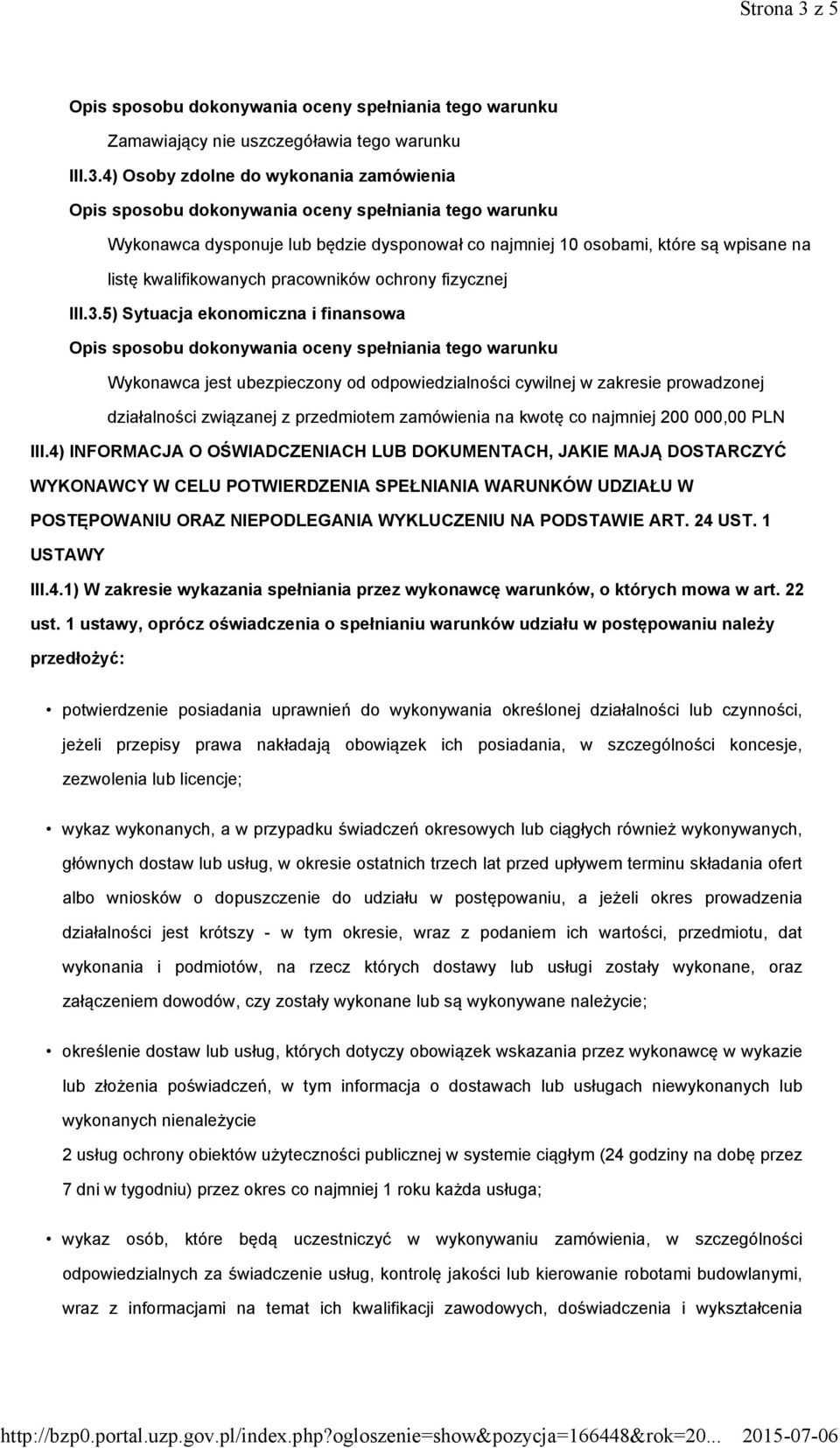 PLN III.4) INFORMACJA O OŚWIADCZENIACH LUB DOKUMENTACH, JAKIE MAJĄ DOSTARCZYĆ WYKONAWCY W CELU POTWIERDZENIA SPEŁNIANIA WARUNKÓW UDZIAŁU W POSTĘPOWANIU ORAZ NIEPODLEGANIA WYKLUCZENIU NA PODSTAWIE ART.