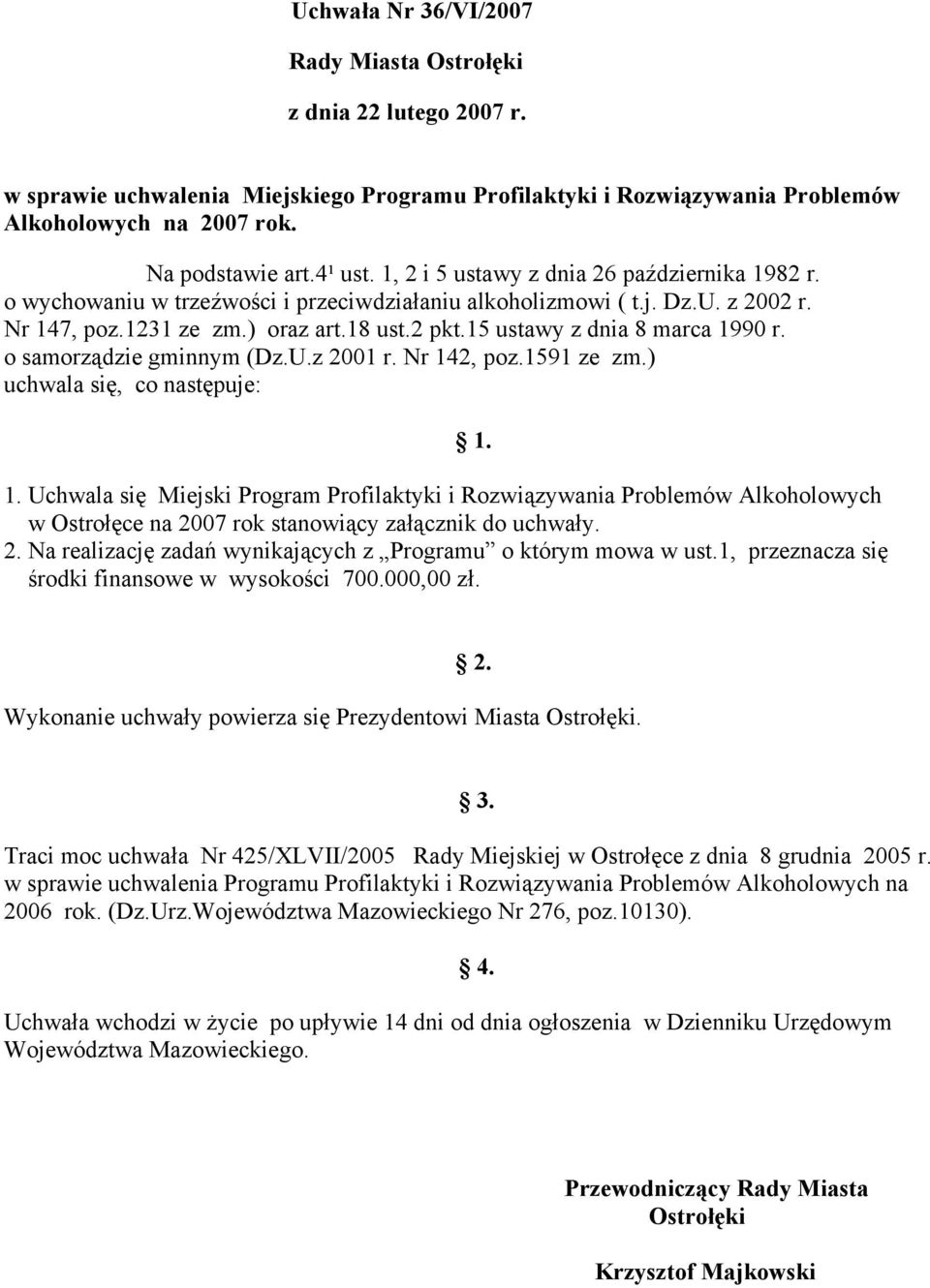 15 ustawy z dnia 8 marca 1990 r. o samorządzie gminnym (Dz.U.z 2001 r. Nr 142, poz.1591 ze zm.) uchwala się, co następuje: 1.