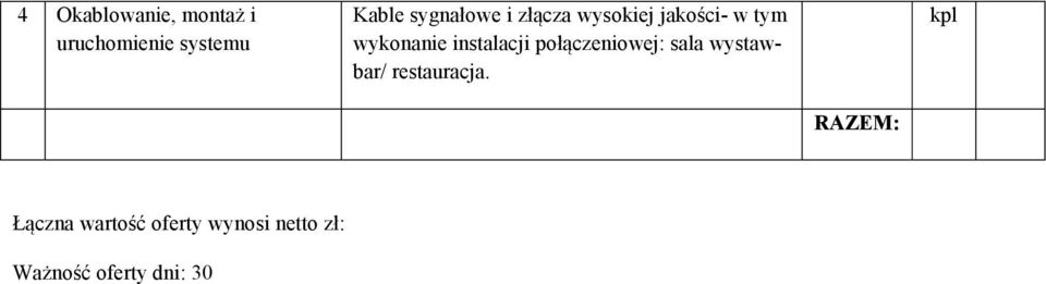 instalacji połączeniowej: sala wystawbar/ restauracja.