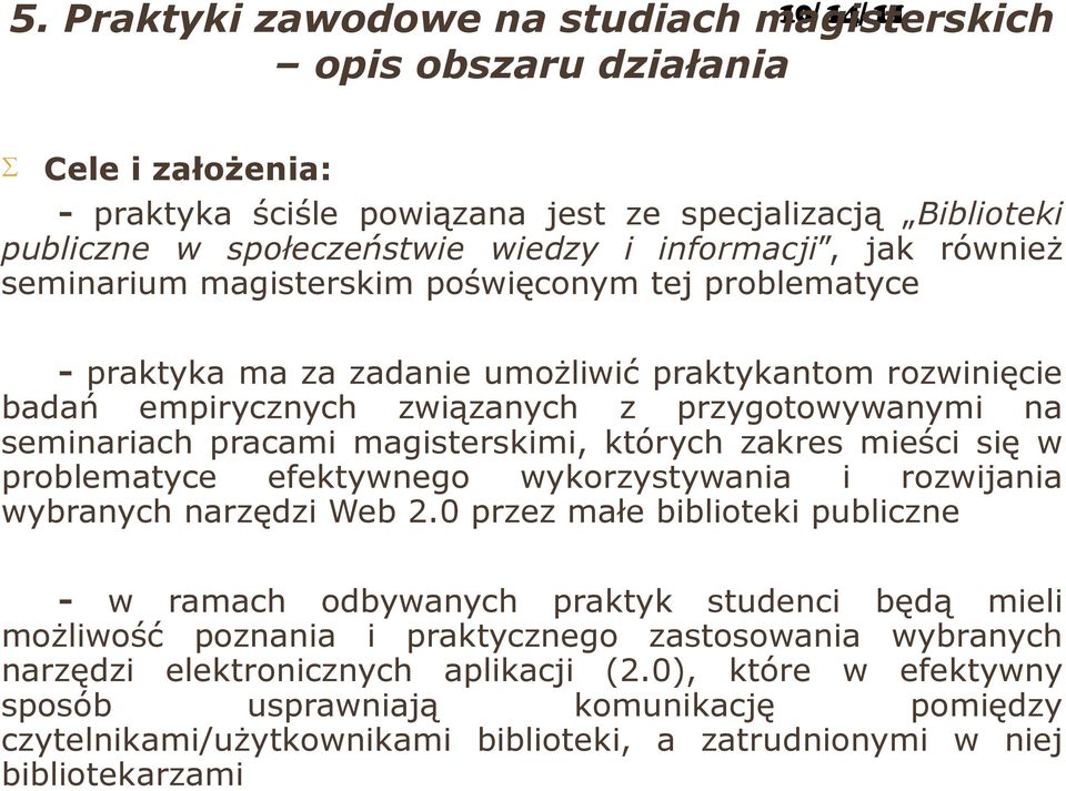 seminariach pracami magisterskimi, których zakres mieści się w problematyce efektywnego wykorzystywania i rozwijania wybranych narzędzi Web 2.