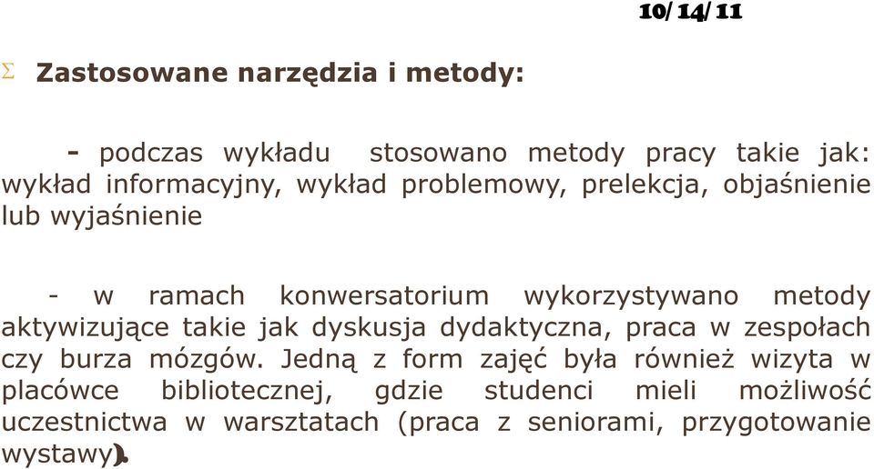 takie jak dyskusja dydaktyczna, praca w zespołach czy burza mózgów.