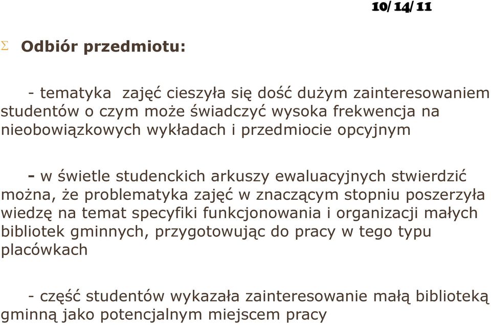 zajęć w znaczącym stopniu poszerzyła wiedzę na temat specyfiki funkcjonowania i organizacji małych bibliotek gminnych,