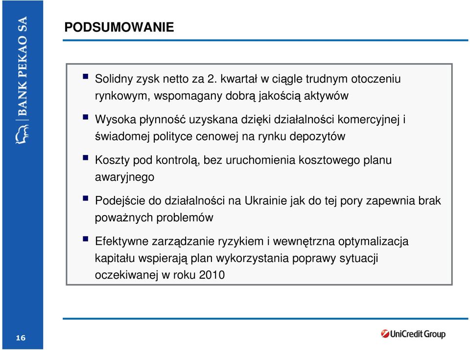 komercyjnej i świadomej polityce cenowej na rynku depozytów Koszty pod kontrolą, bez uruchomienia kosztowego planu awaryjnego