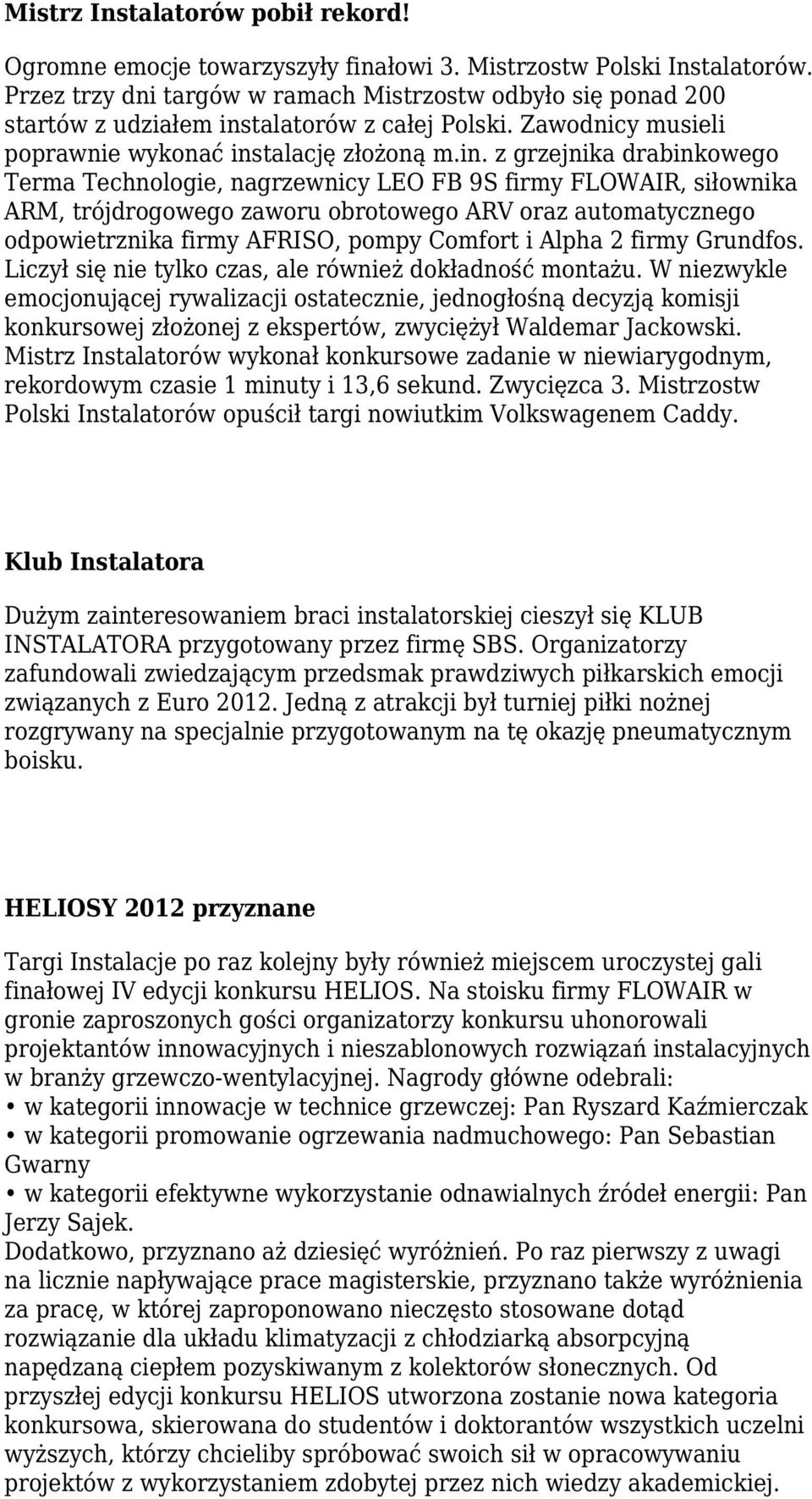 talatorów z całej Polski. Zawodnicy musieli poprawnie wykonać ins