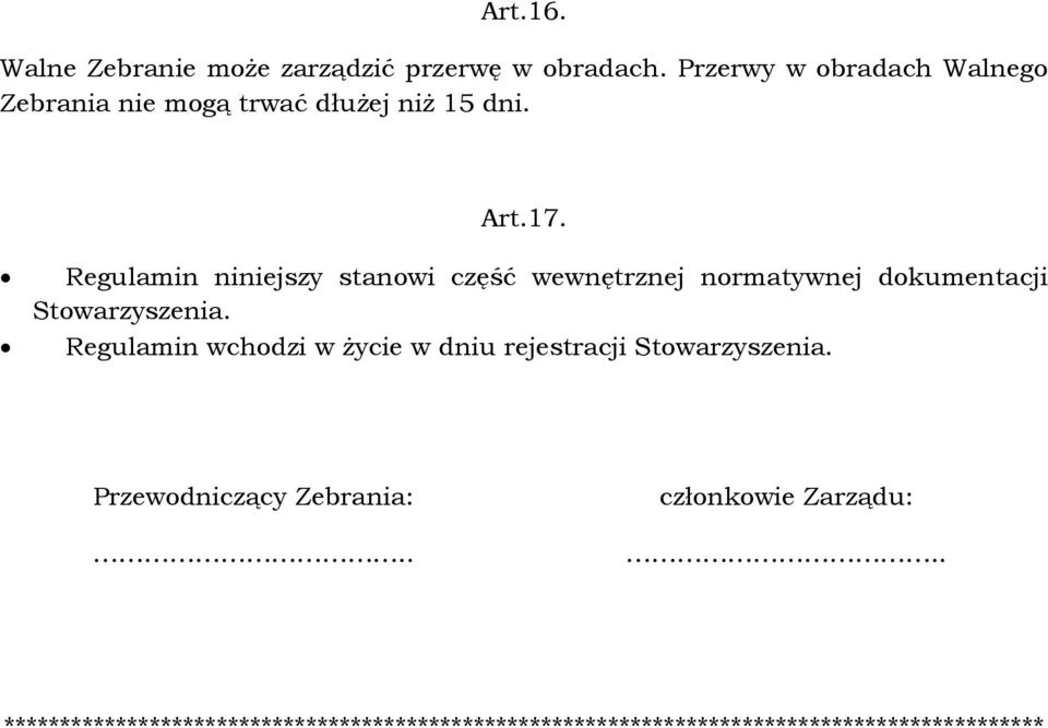 Regulamin niniejszy stanowi część wewnętrznej normatywnej dokumentacji Stowarzyszenia.