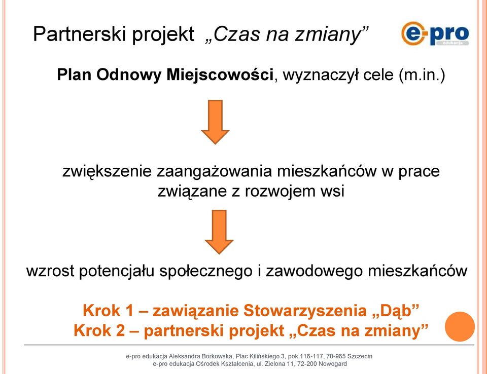 ) zwiększenie zaangażowania mieszkańców w prace związane z rozwojem wsi