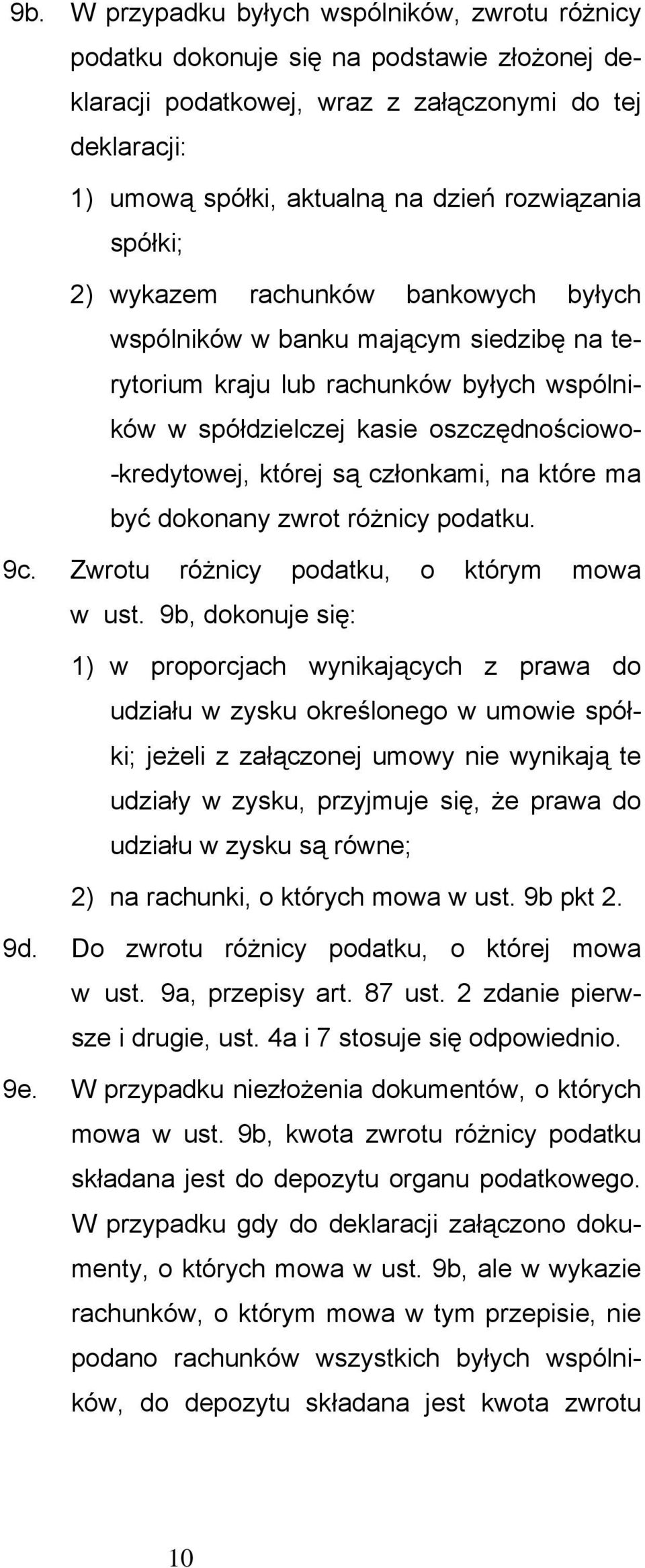 której są członkami, na które ma być dokonany zwrot różnicy podatku. 9c. Zwrotu różnicy podatku, o którym mowa w ust.