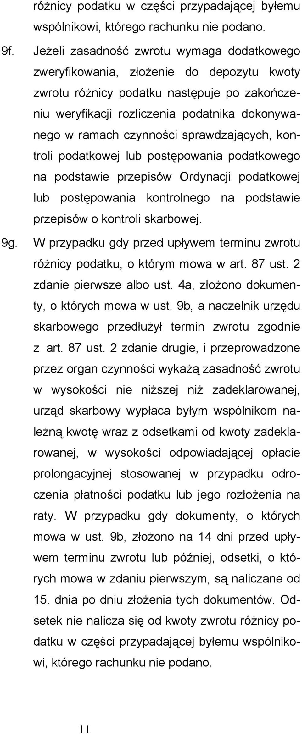 sprawdzających, kontroli podatkowej lub postępowania podatkowego na podstawie przepisów Ordynacji podatkowej lub postępowania kontrolnego na podstawie przepisów o kontroli skarbowej. 9g.