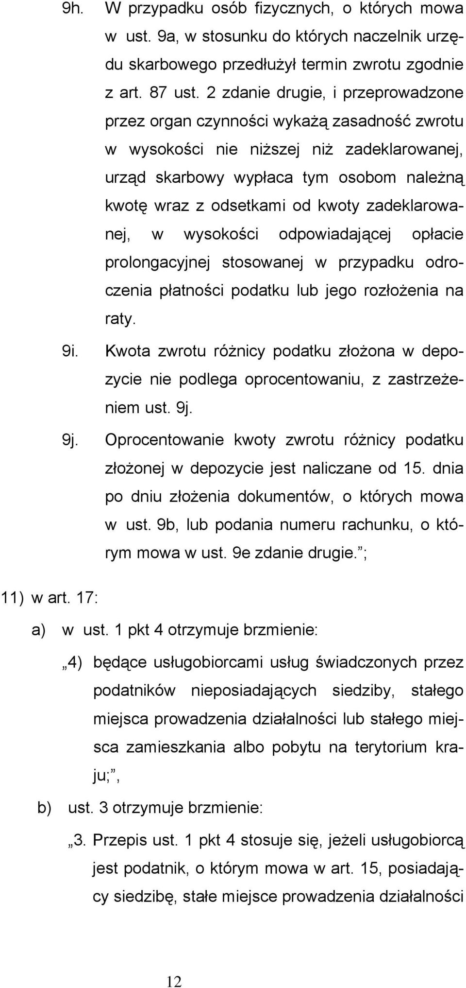 zadeklarowanej, w wysokości odpowiadającej opłacie prolongacyjnej stosowanej w przypadku odroczenia płatności podatku lub jego rozłożenia na raty. 9i.