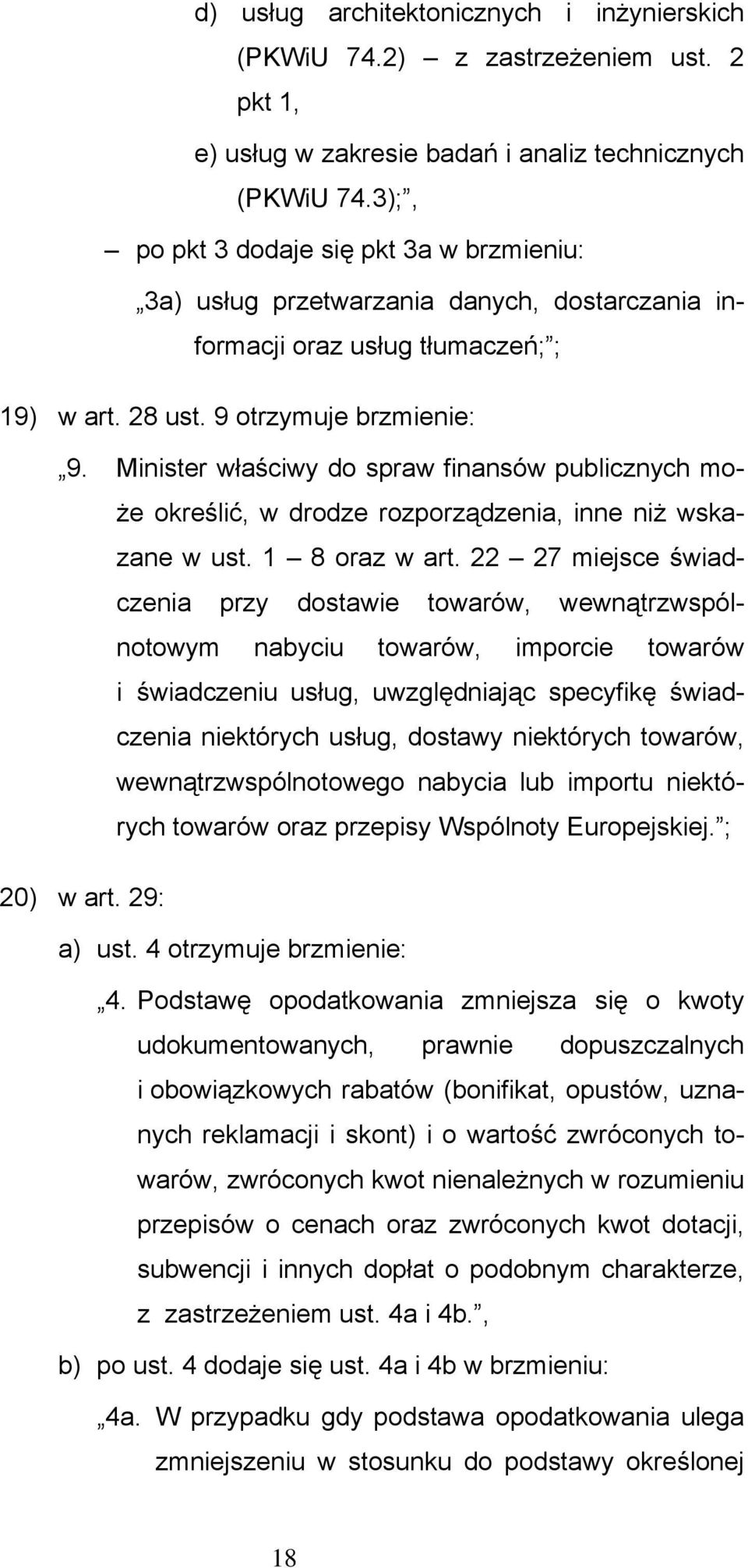 Minister właściwy do spraw finansów publicznych może określić, w drodze rozporządzenia, inne niż wskazane w ust. 1 8 oraz w art.