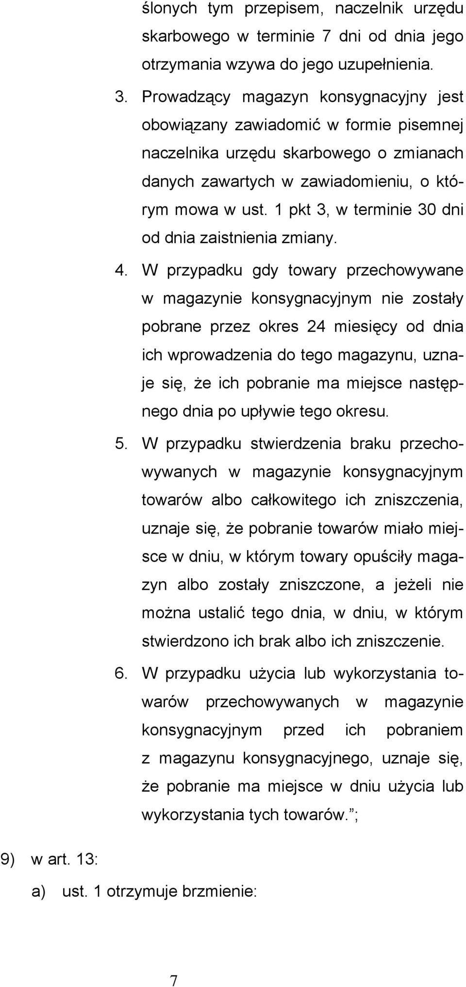 1 pkt 3, w terminie 30 dni od dnia zaistnienia zmiany. 4.