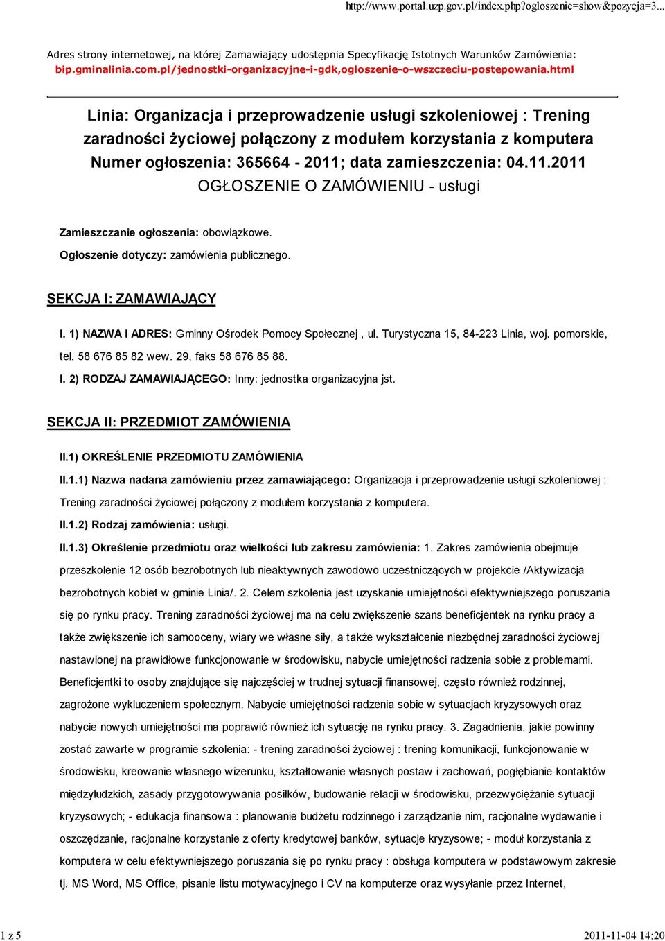 html Linia: Organizacja i przeprowadzenie usługi szkoleniowej : Trening zaradności życiowej połączony z modułem korzystania z komputera Numer ogłoszenia: 365664-2011;
