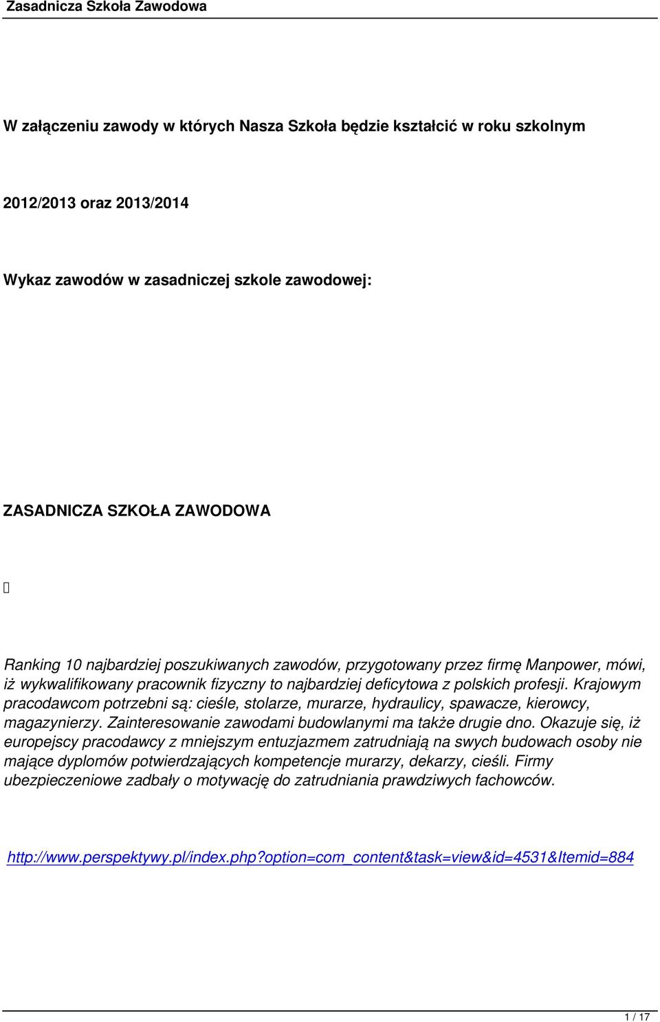 Krajowym pracodawcom potrzebni są: cieśle, stolarze, murarze, hydraulicy, spawacze, kierowcy, magazynierzy. Zainteresowanie zawodami budowlanymi ma także drugie dno.