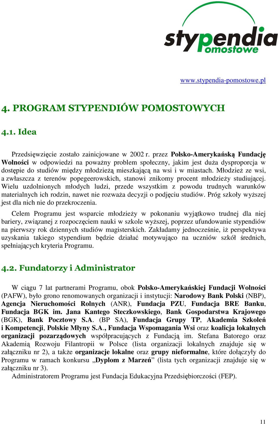 MłodzieŜ ze wsi, a zwłaszcza z terenów popegeerowskich, stanowi znikomy procent młodzieŝy studiującej.