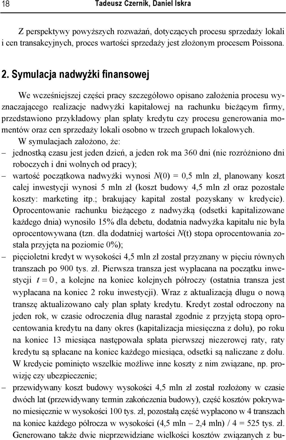 kredytu czy procesu generowana momentów oraz cen sprzedaży lokal osobno w trzech grupach lokalowych.