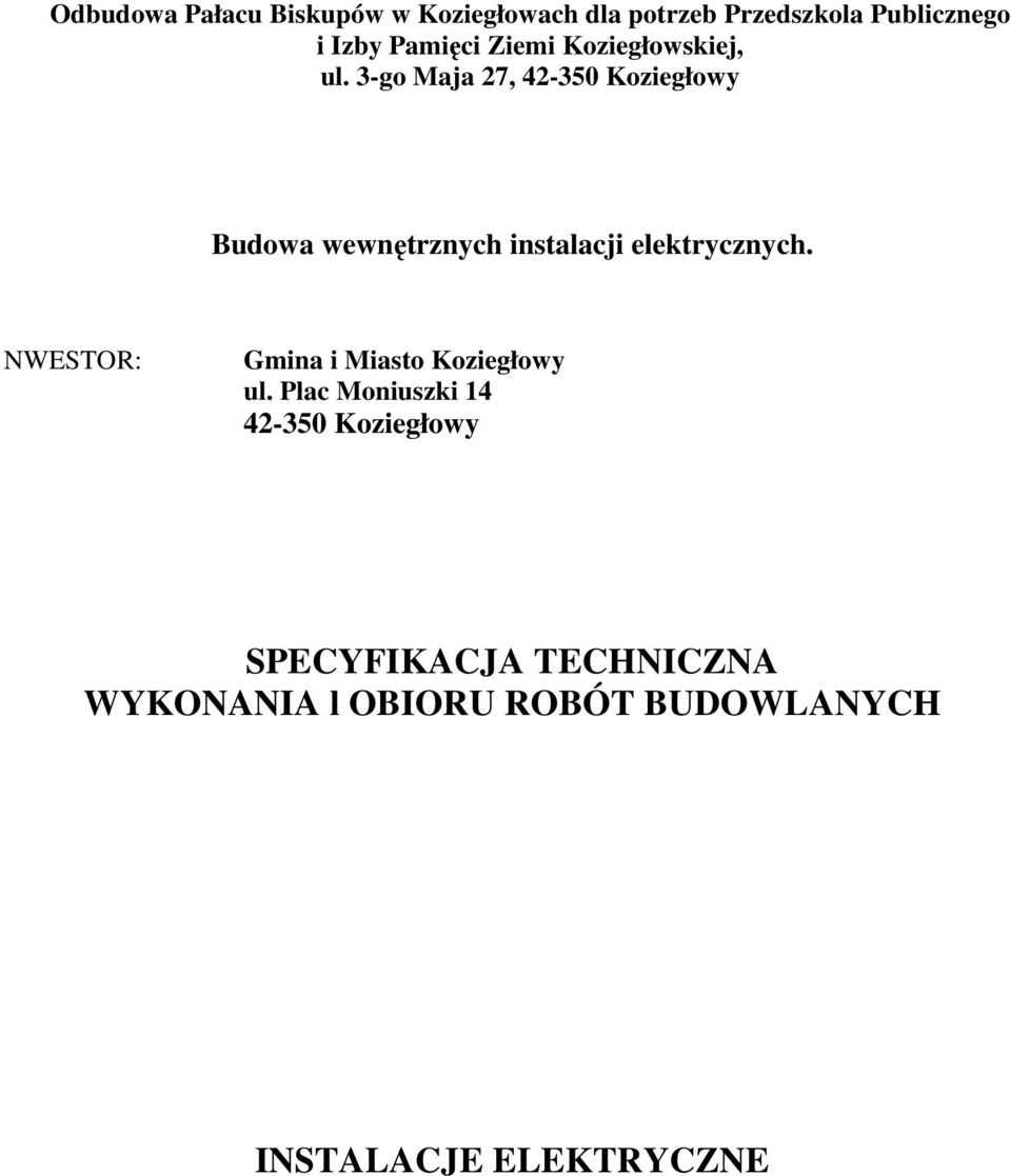 3-go Maja 27, 42-350 Koziegłowy Budowa wewnętrznych instalacji elektrycznych.
