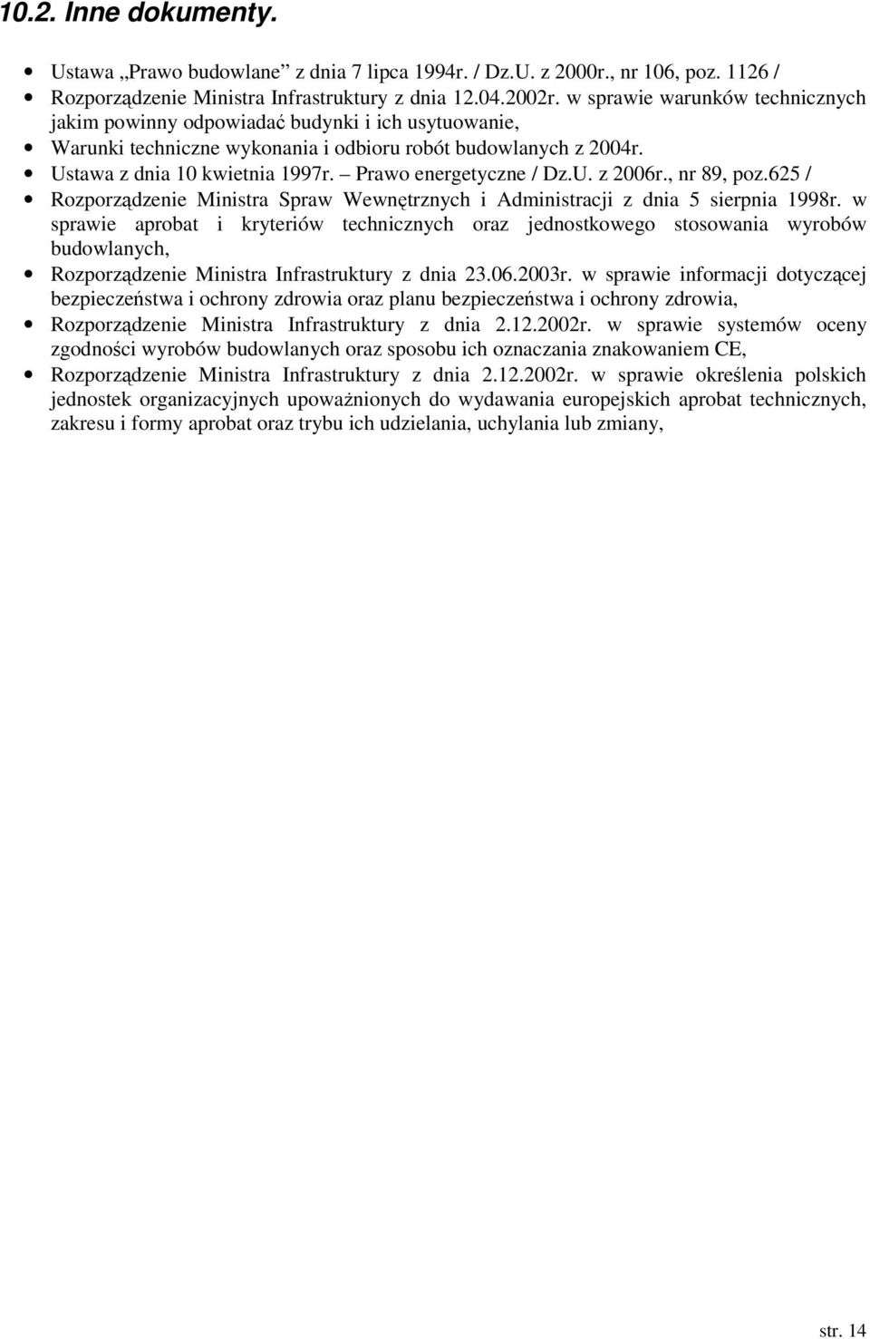Prawo energetyczne / Dz.U. z 2006r., nr 89, poz.625 / Rozporządzenie Ministra Spraw Wewnętrznych i Administracji z dnia 5 sierpnia 1998r.