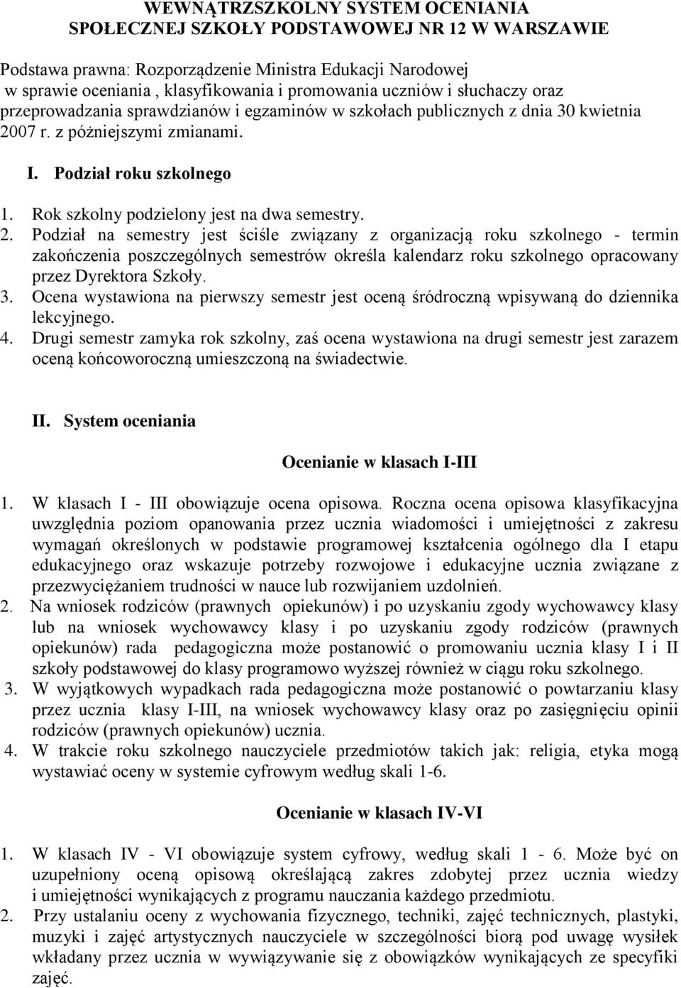 Rok szkolny podzielony jest na dwa semestry. 2.