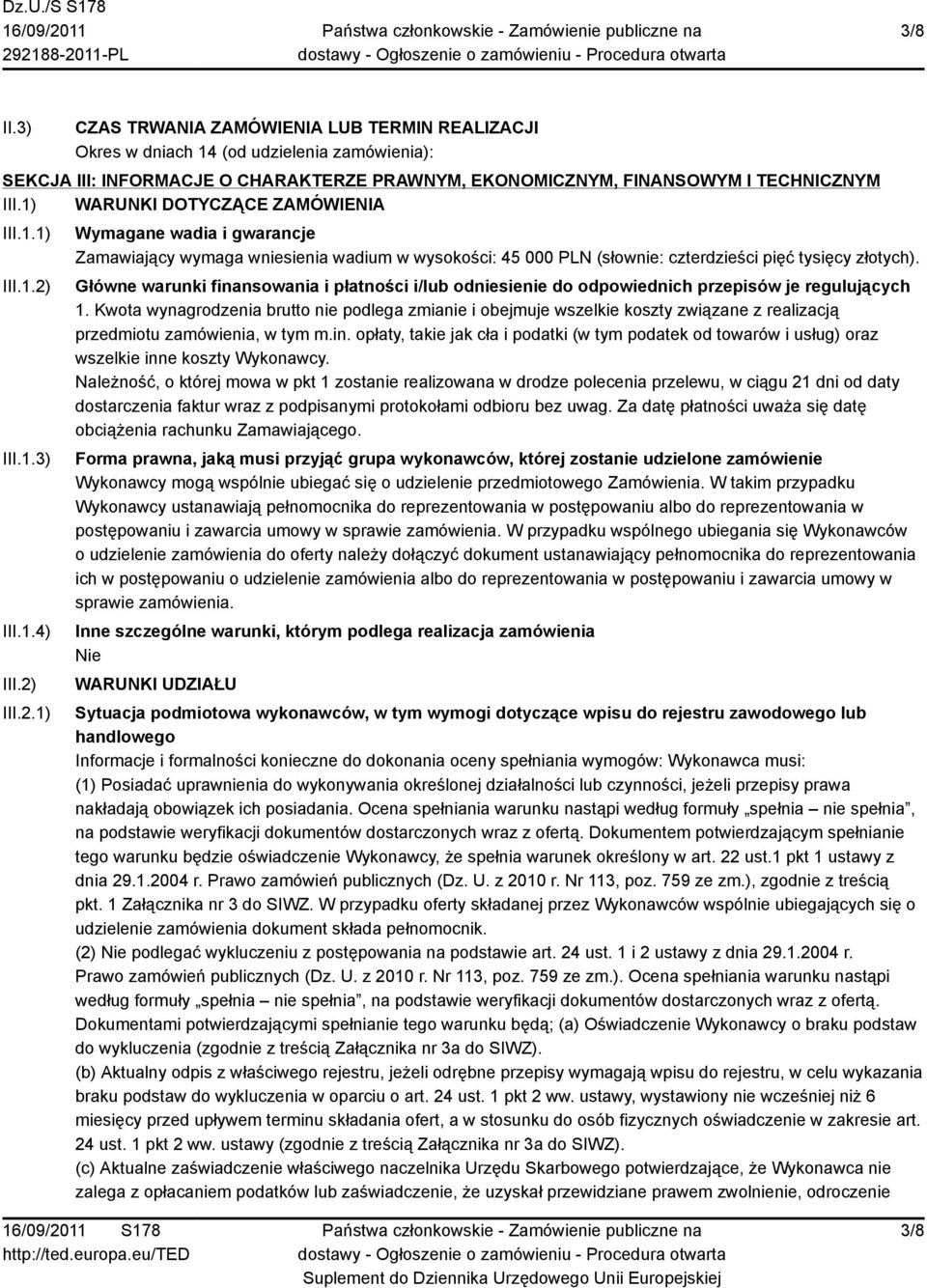 Główne warunki finansowania i płatności i/lub odniesienie do odpowiednich przepisów je regulujących 1.