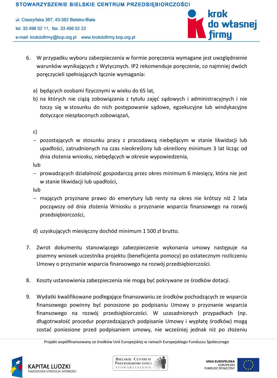 sądowych i administracyjnych i nie toczy się w stosunku do nich postępowanie sądowe, egzekucyjne lub windykacyjne dotyczące niespłaconych zobowiązań, c) pozostających w stosunku pracy z pracodawcą