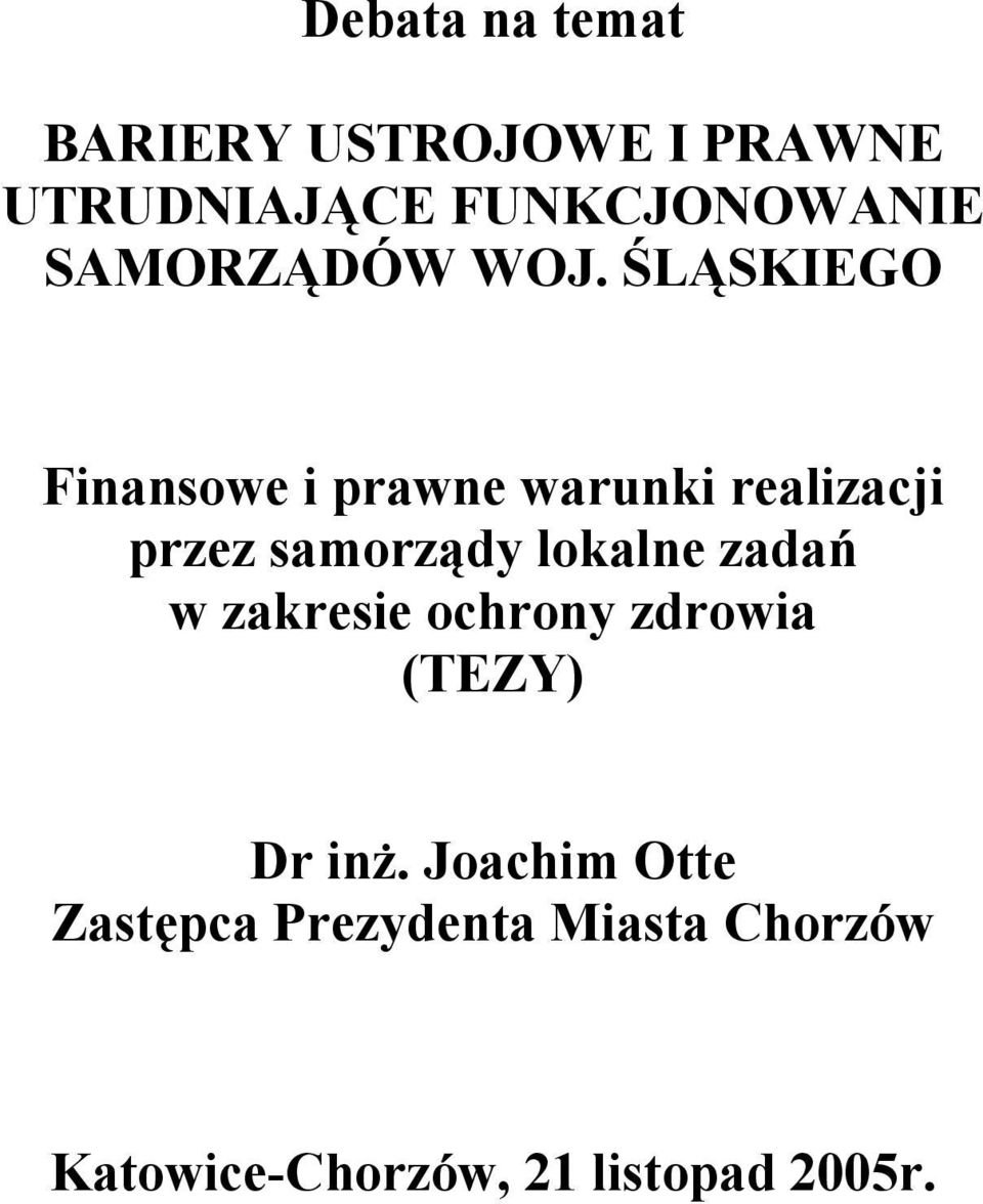 ŚLĄSKIEGO Finansowe i prawne warunki realizacji przez samorządy lokalne