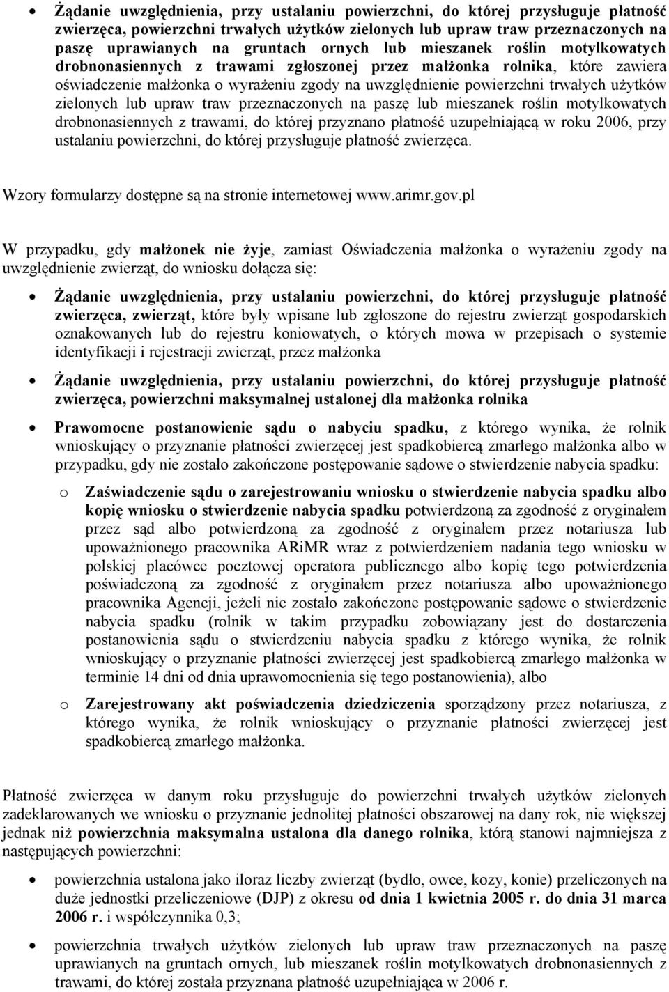 motylkowatych drobnonasiennych z trawami, do której przyznano płatność uzupełniającą w roku 2006, przy ustalaniu powierzchni, do której przysługuje płatność zwierzęca.