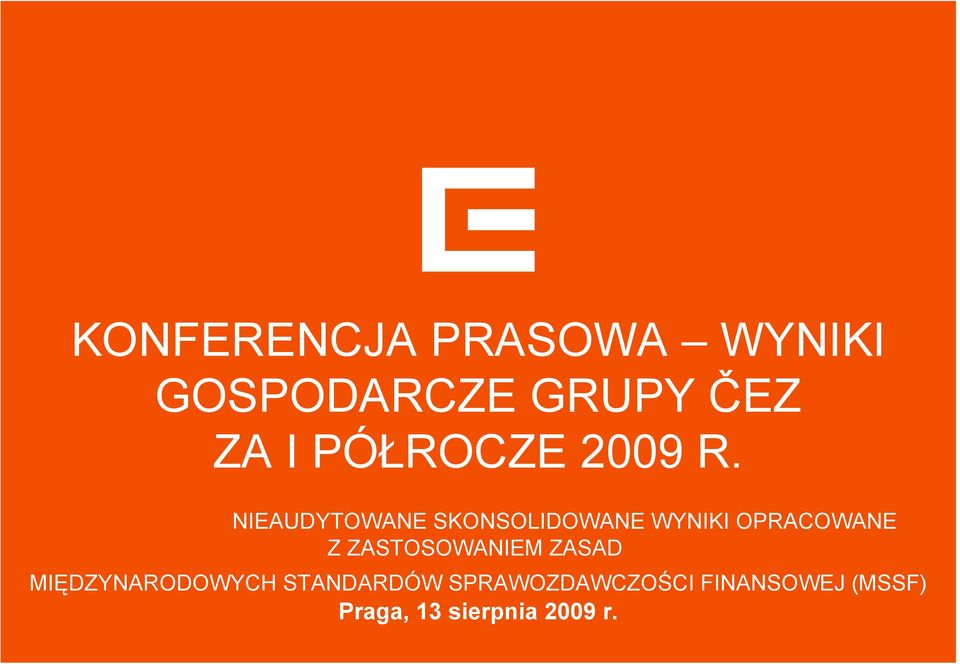 NIEAUDYTOWANE SKONSOLIDOWANE WYNIKI OPRACOWANE Z