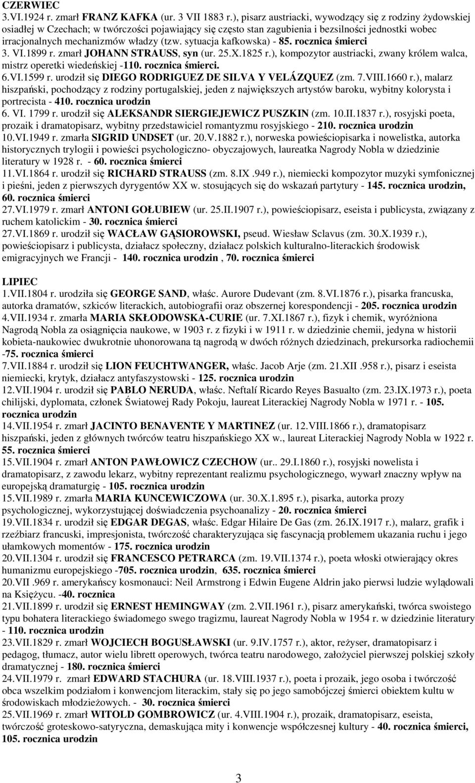 sytuacja kafkowska) - 85. rocznica śmierci 3. VI.1899 r. zmarł JOHANN STRAUSS, syn (ur. 25.X.1825 r.), kompozytor austriacki, zwany królem walca, mistrz operetki wiedeńskiej -110. rocznica śmierci. 6.