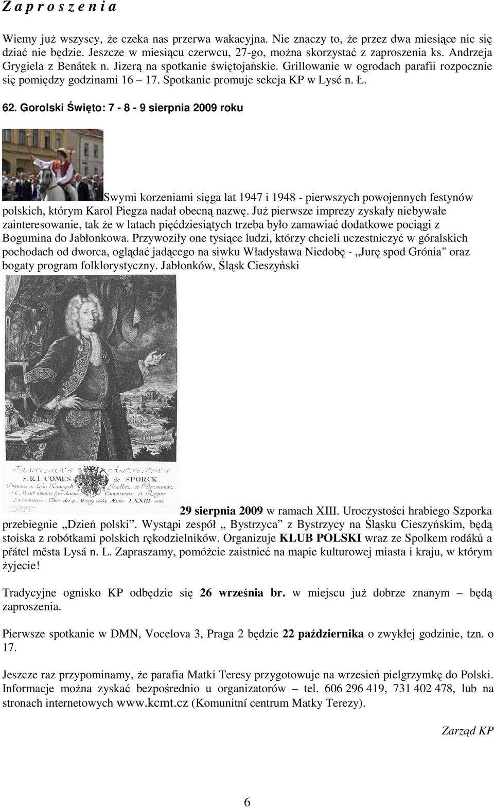 Grillowanie w ogrodach parafii rozpocznie się pomiędzy godzinami 16 17. Spotkanie promuje sekcja KP w Lysé n. Ł. 62.