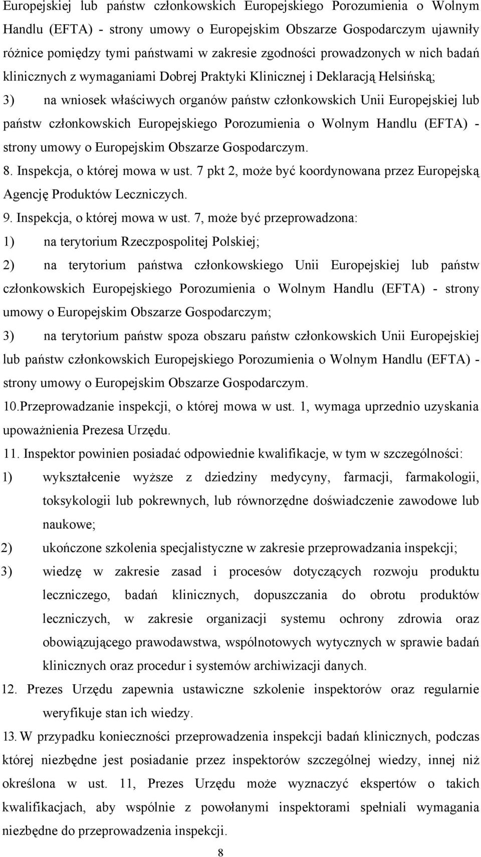 członkowskich Europejskiego Porozumienia o Wolnym Handlu (EFTA) - strony umowy o Europejskim Obszarze Gospodarczym. 8. Inspekcja, o której mowa w ust.