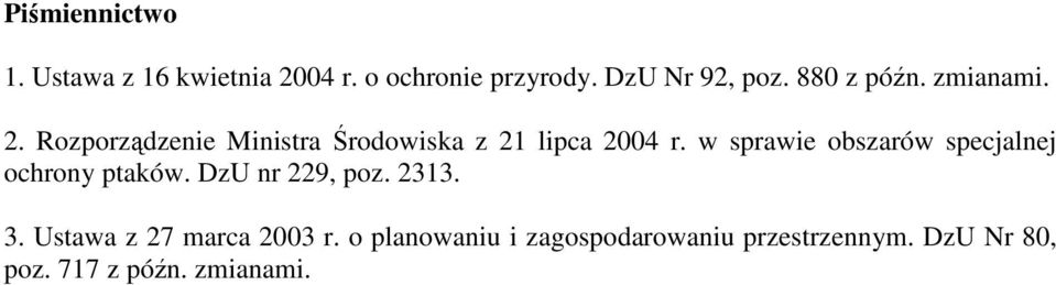 w sprawie obszarów specjalnej ochrony ptaków. DzU nr 229, poz. 2313. 3.