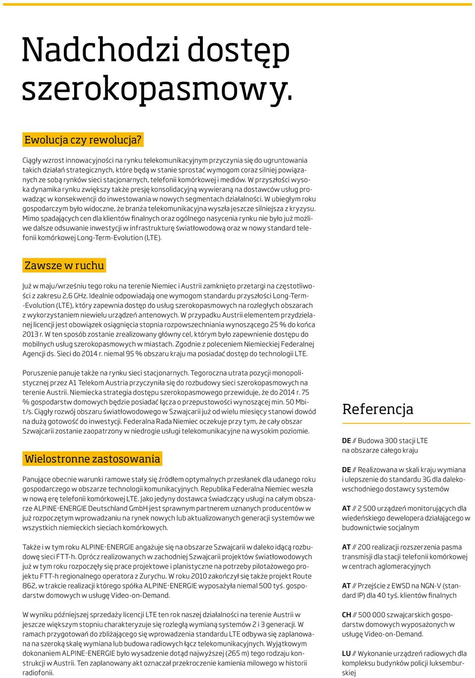 sieci stacjonarnych, telefonii komórkowej i mediów.